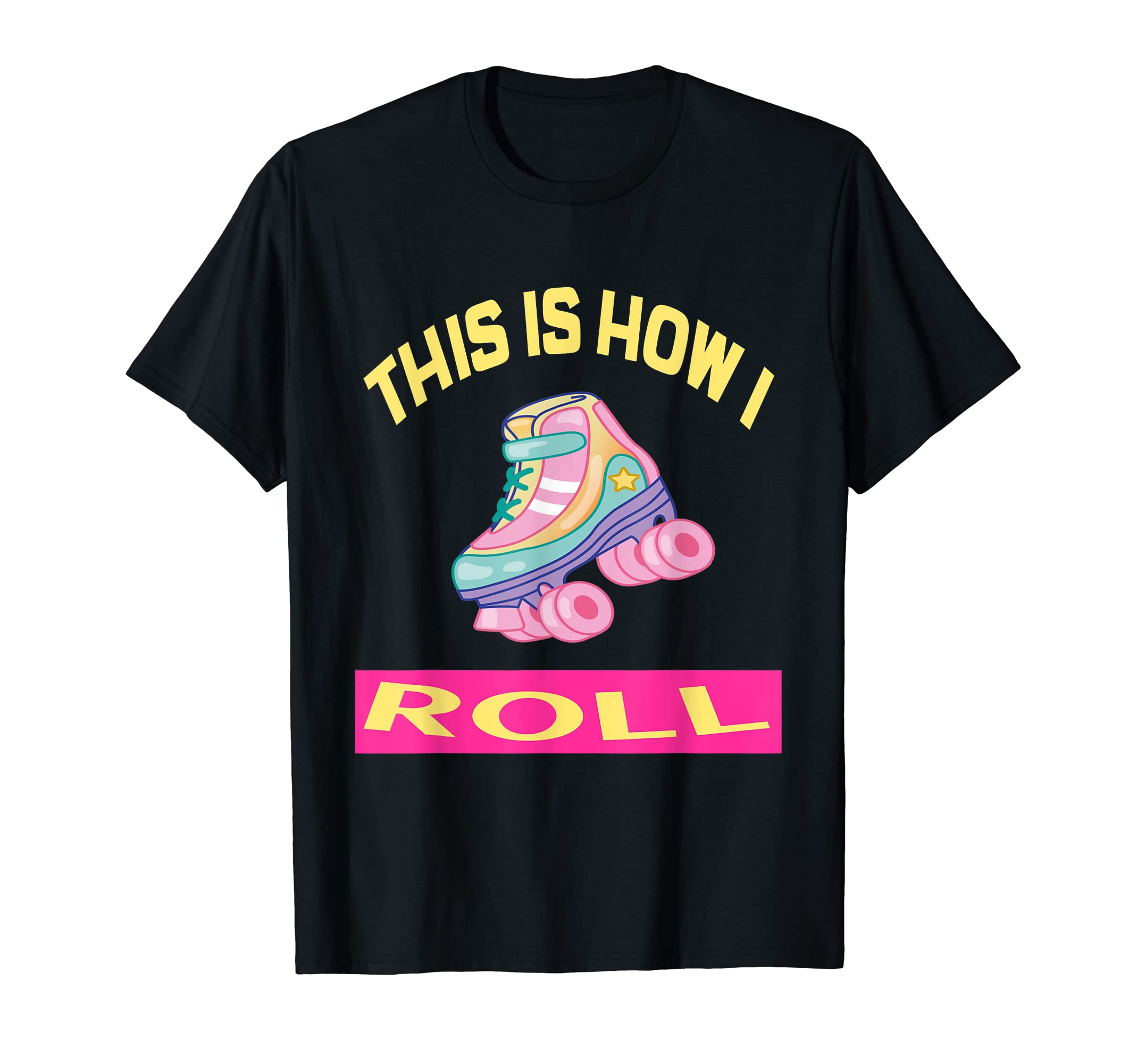This I How I Roll Roller Skates Roller T-Shirt - Unique Graphic Men Women - T-Shirt, Sweatshirt, Hoodie