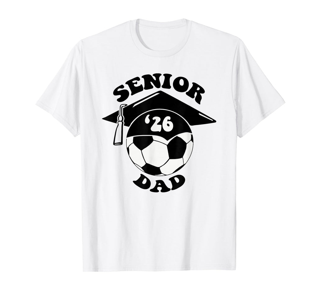 Soccer Senior Dad 2026 Graduation Cap T-Shirt - Custom Art Print for Adults - T-Shirt, Sweatshirt, Hoodie