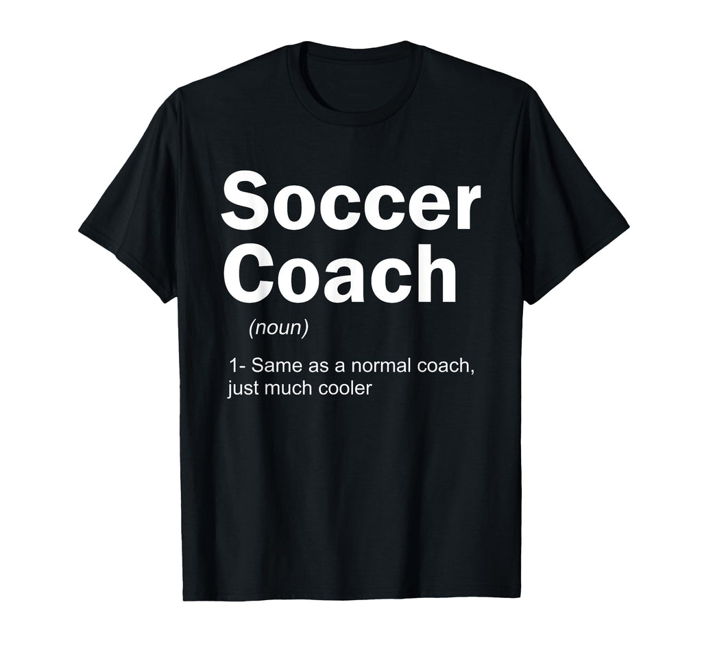 Soccer Coach Definition Funny Sports T-Shirt - Fun Novelty Design Unisex - T-Shirt, Sweatshirt, Hoodie