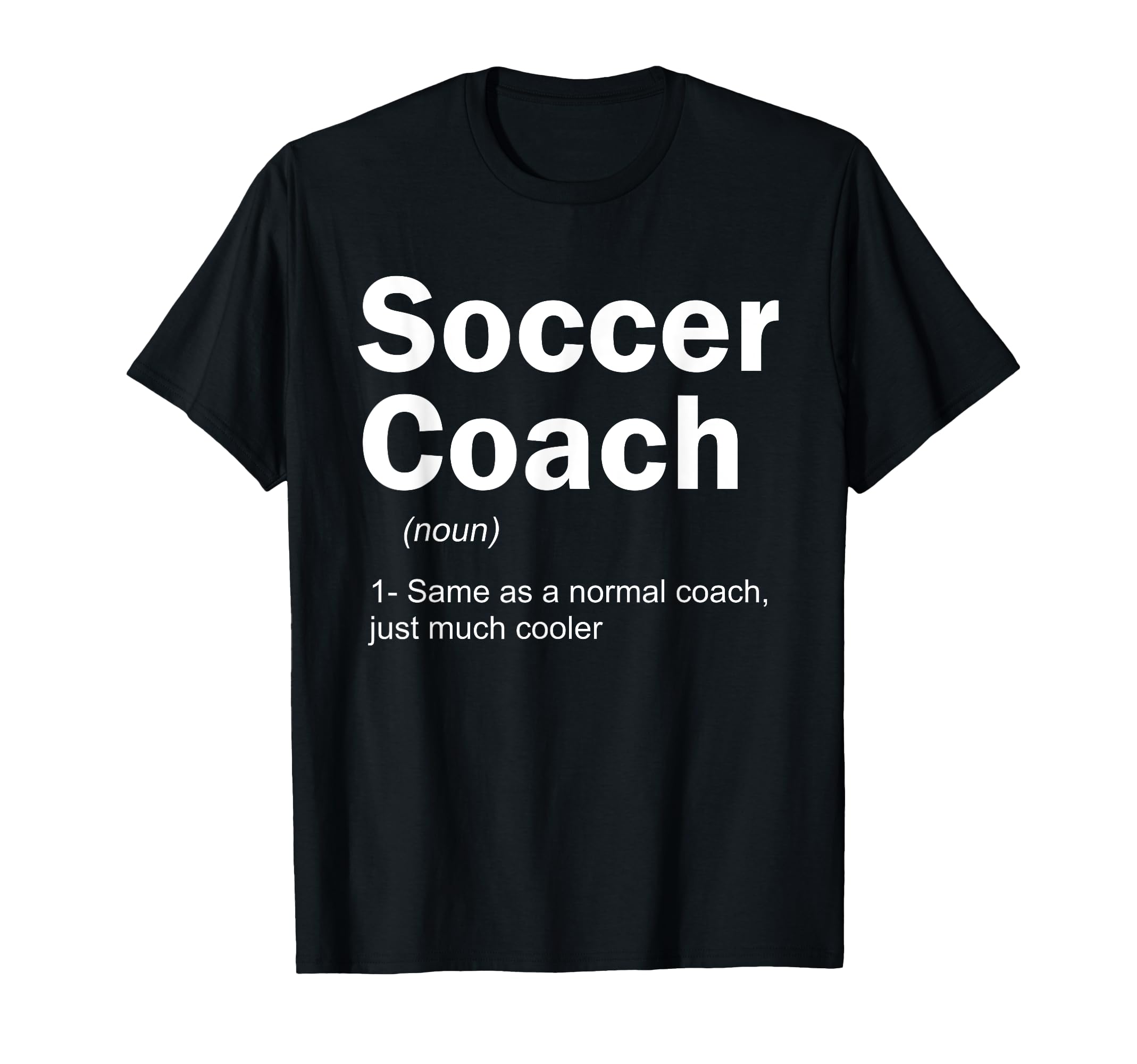 Soccer Coach Definition Funny Sports T-Shirt - Fun Novelty Design Unisex - T-Shirt, Sweatshirt, Hoodie