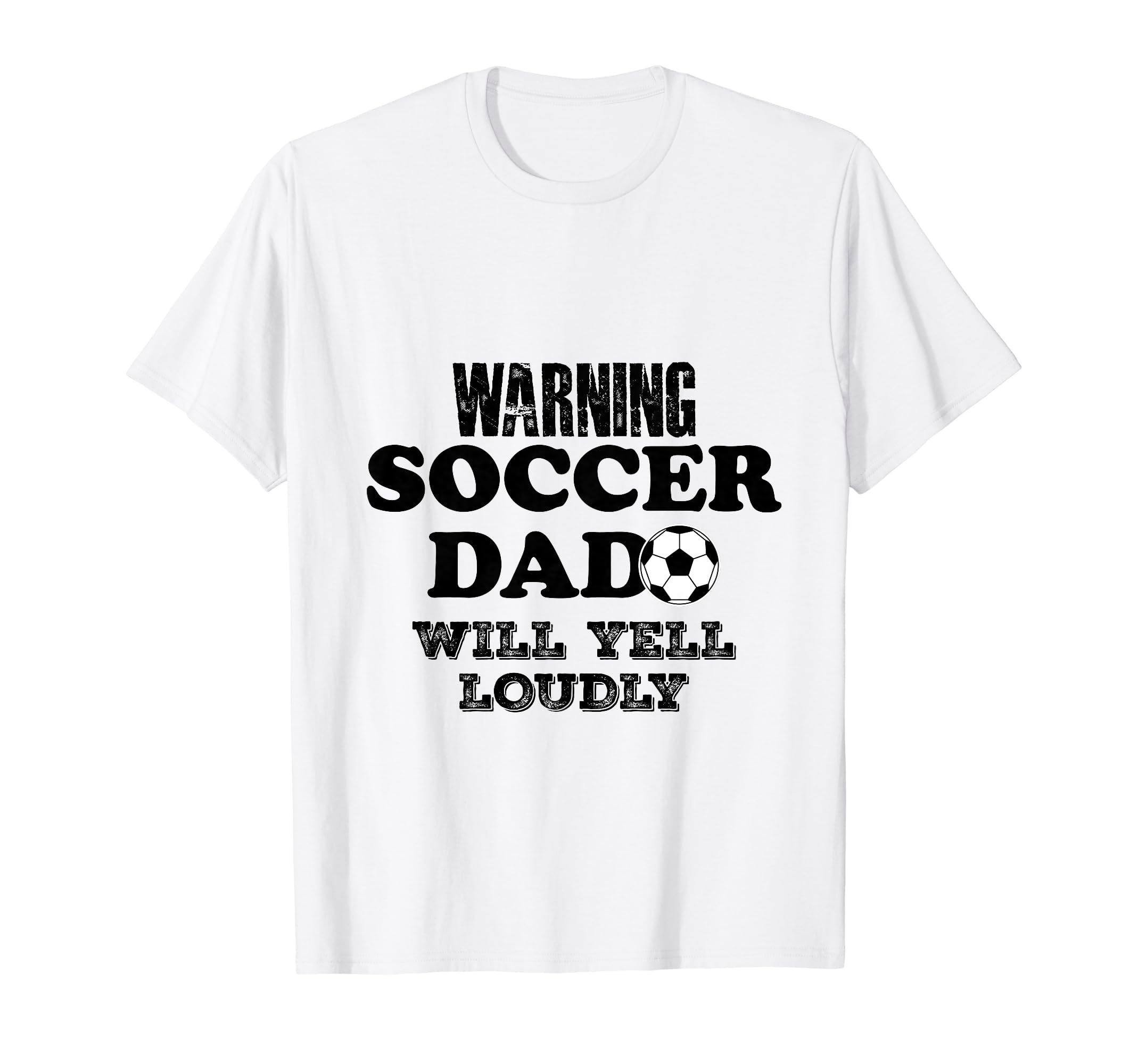 Soccer Dad Will Yell Loudly Funny T-Shirt - Fun Novelty Design Unisex - T-Shirt, Sweatshirt, Hoodie