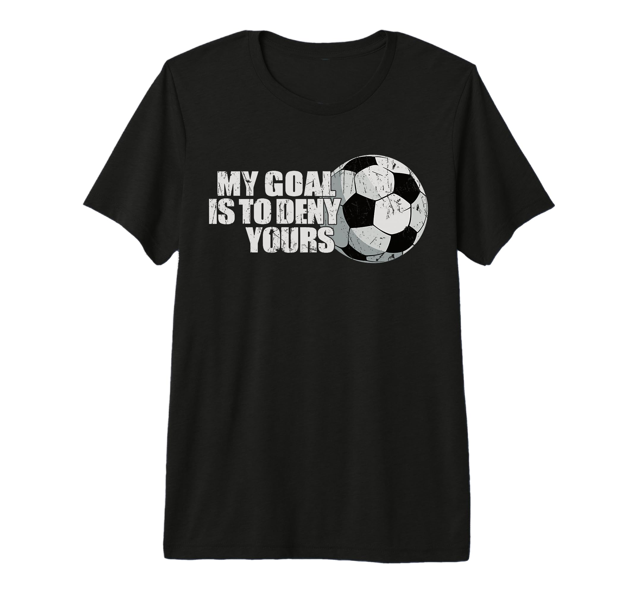 My Goal Is To Deny Yours Soccer Tri Blend T-Shirt - Graphic Print Men Women - T-Shirt, Sweatshirt, Hoodie