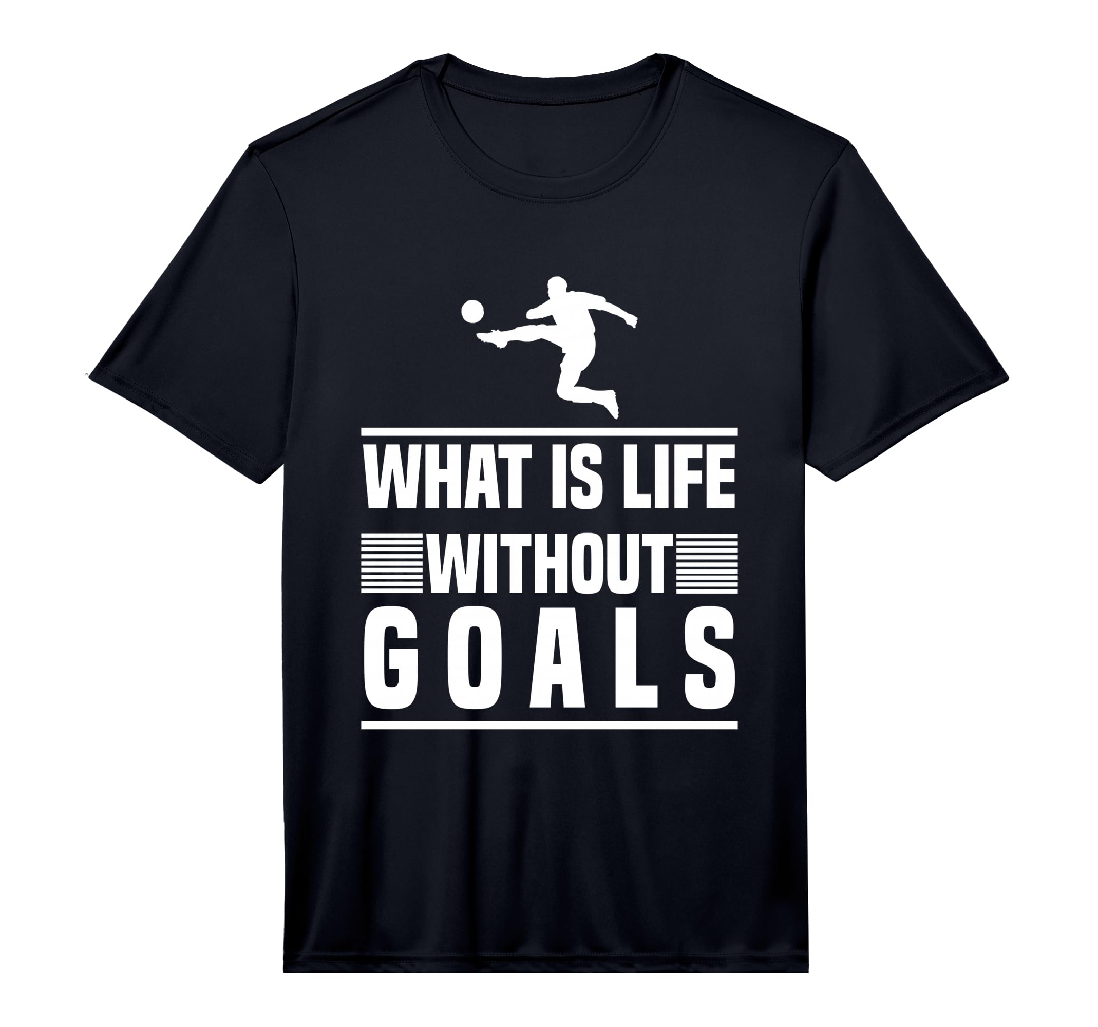 Football Gifts What Is Life Without Goals T-Shirt - Graphic Print Unisex - T-Shirt, Sweatshirt, Hoodie