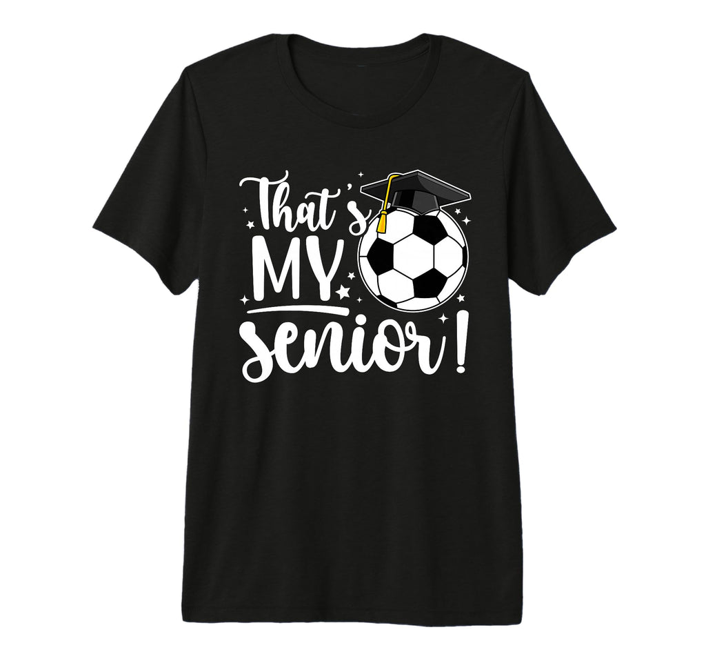 Thats My Senior Soccer Senior Mom T-Shirt - Minimalist Print Men Women - T-Shirt, Sweatshirt, Hoodie