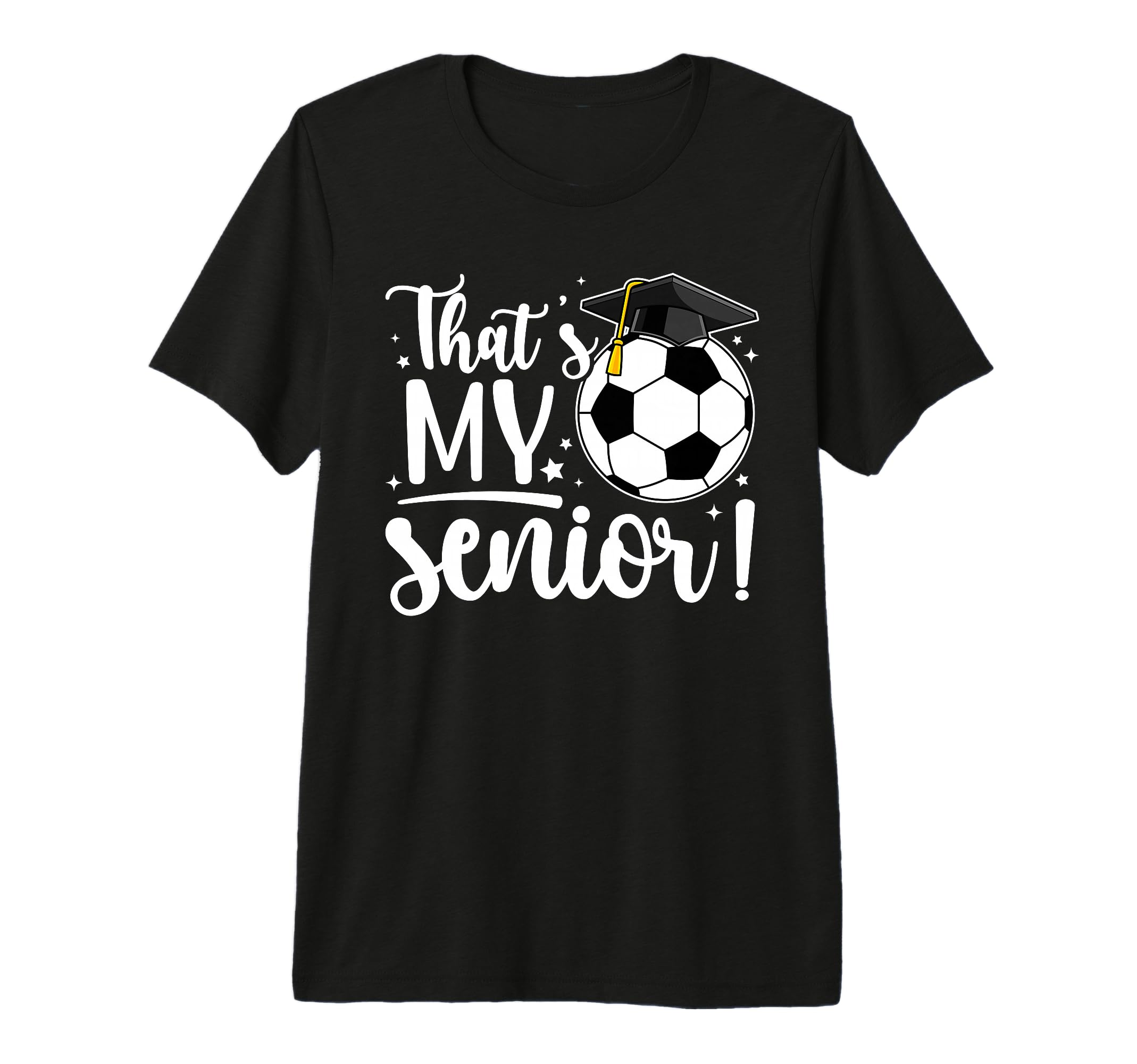 Thats My Senior Soccer Senior Mom 2026 T-Shirt - Fun Novelty Design Unisex - T-Shirt, Sweatshirt, Hoodie