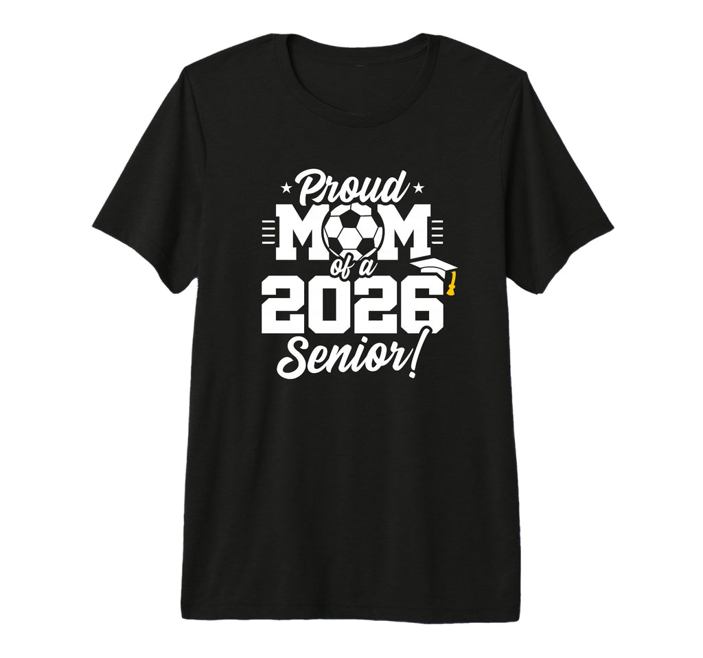 Class 2026 Senior Year Soccer Mom Senior T-Shirt - Novelty Apparel Unisex - T-Shirt, Sweatshirt, Hoodie