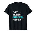 Eat Sleep Soccer Repeat Funny Player T-Shirt - Streetwear Style for Adults - T-Shirt, Sweatshirt, Hoodie