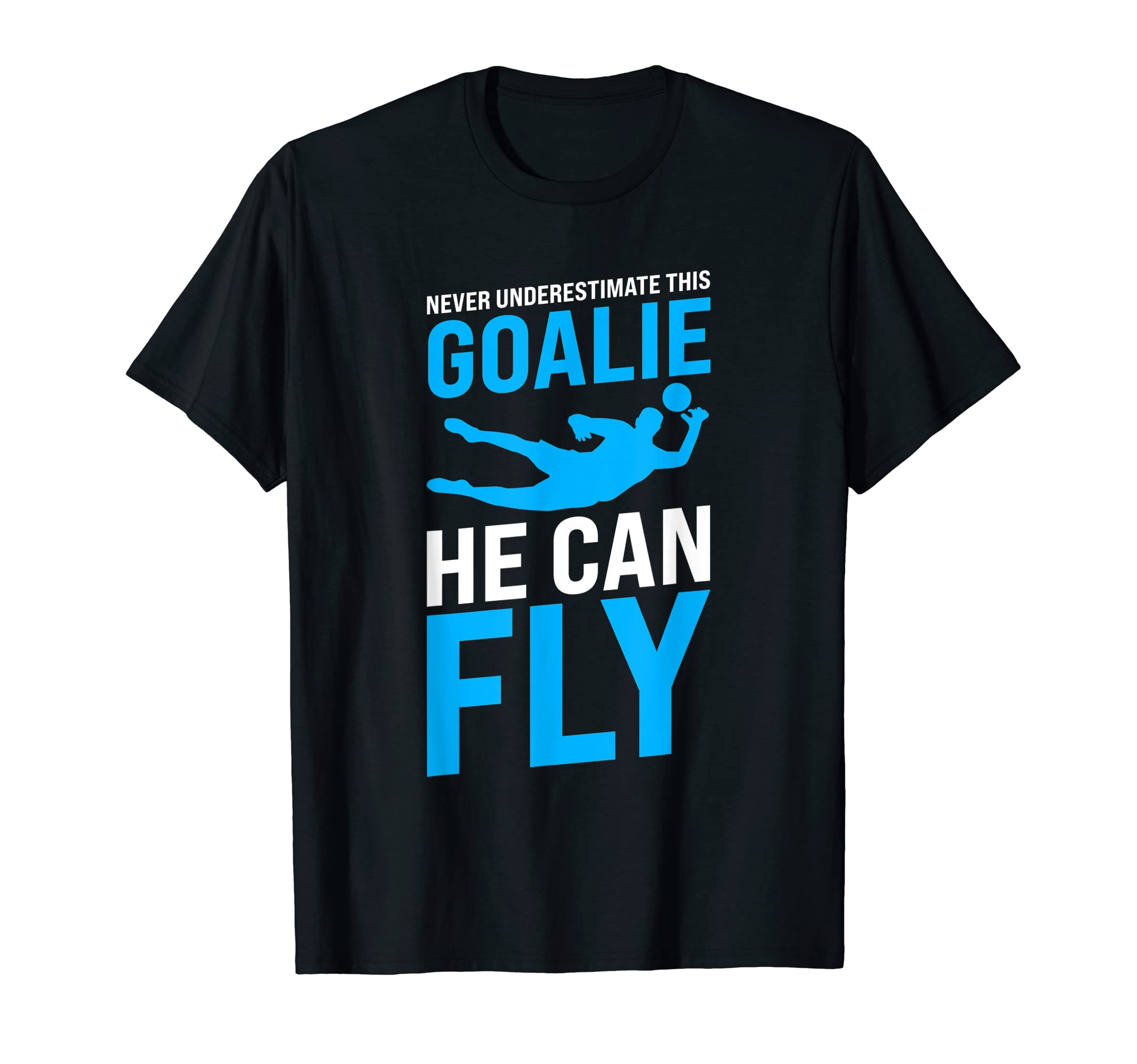 Never Underestimate This Goalie He T-Shirt - Minimalist Print for Adults - T-Shirt, Sweatshirt, Hoodie