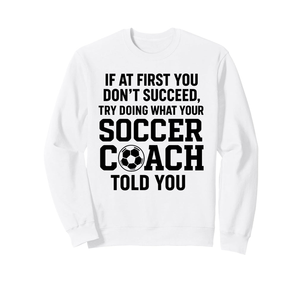 If First You Dont Succeed Try Doing Sweatshirt - Minimalist Print Unisex - T-Shirt, Sweatshirt, Hoodie
