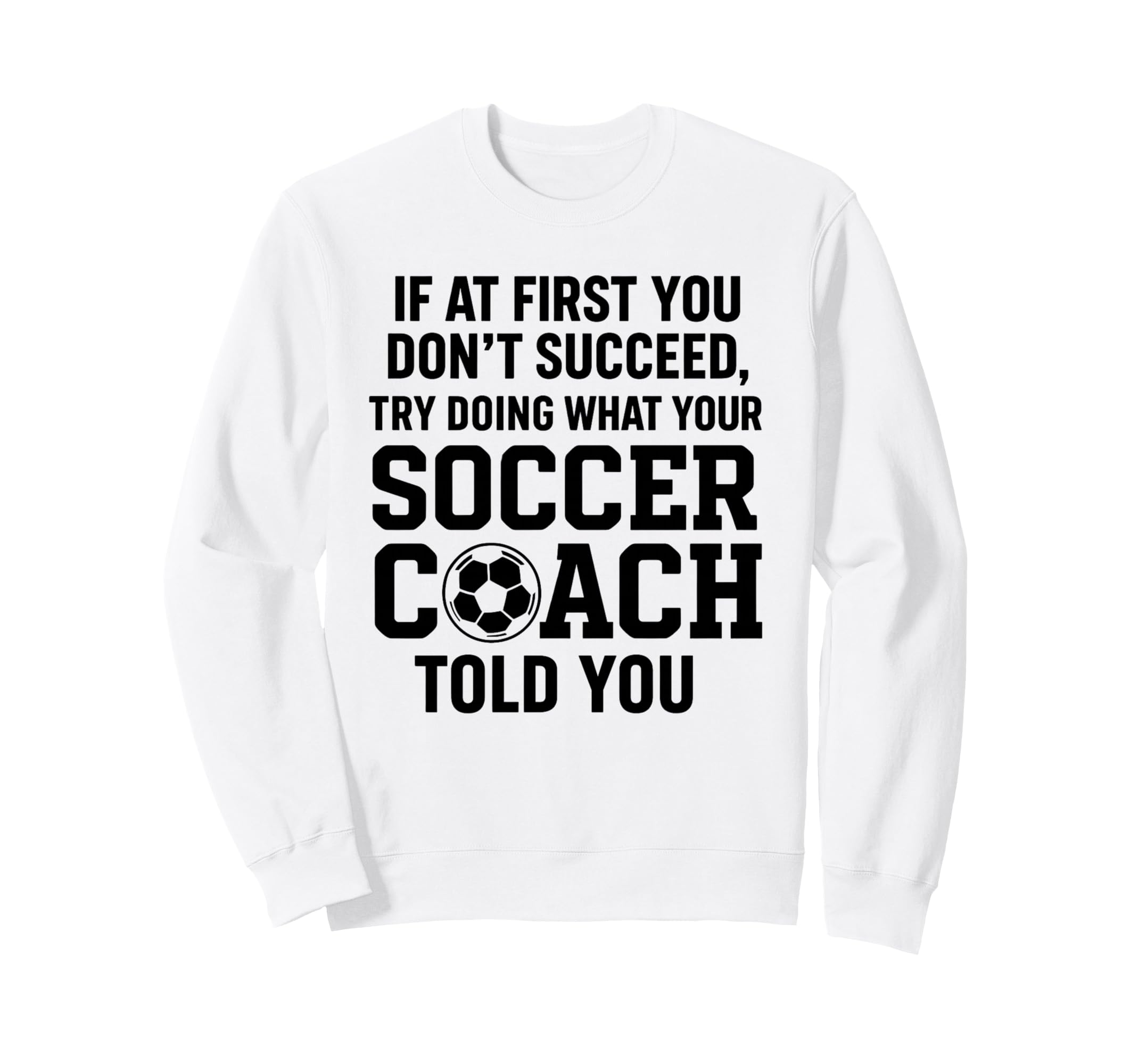 If First You Dont Succeed Try Doing Sweatshirt - Minimalist Print Unisex - T-Shirt, Sweatshirt, Hoodie