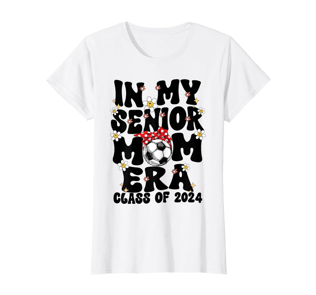 My Senior Soccer Mom Era Groovy T-Shirt - Casual Everyday Wear Men Women - T-Shirt, Sweatshirt, Hoodie