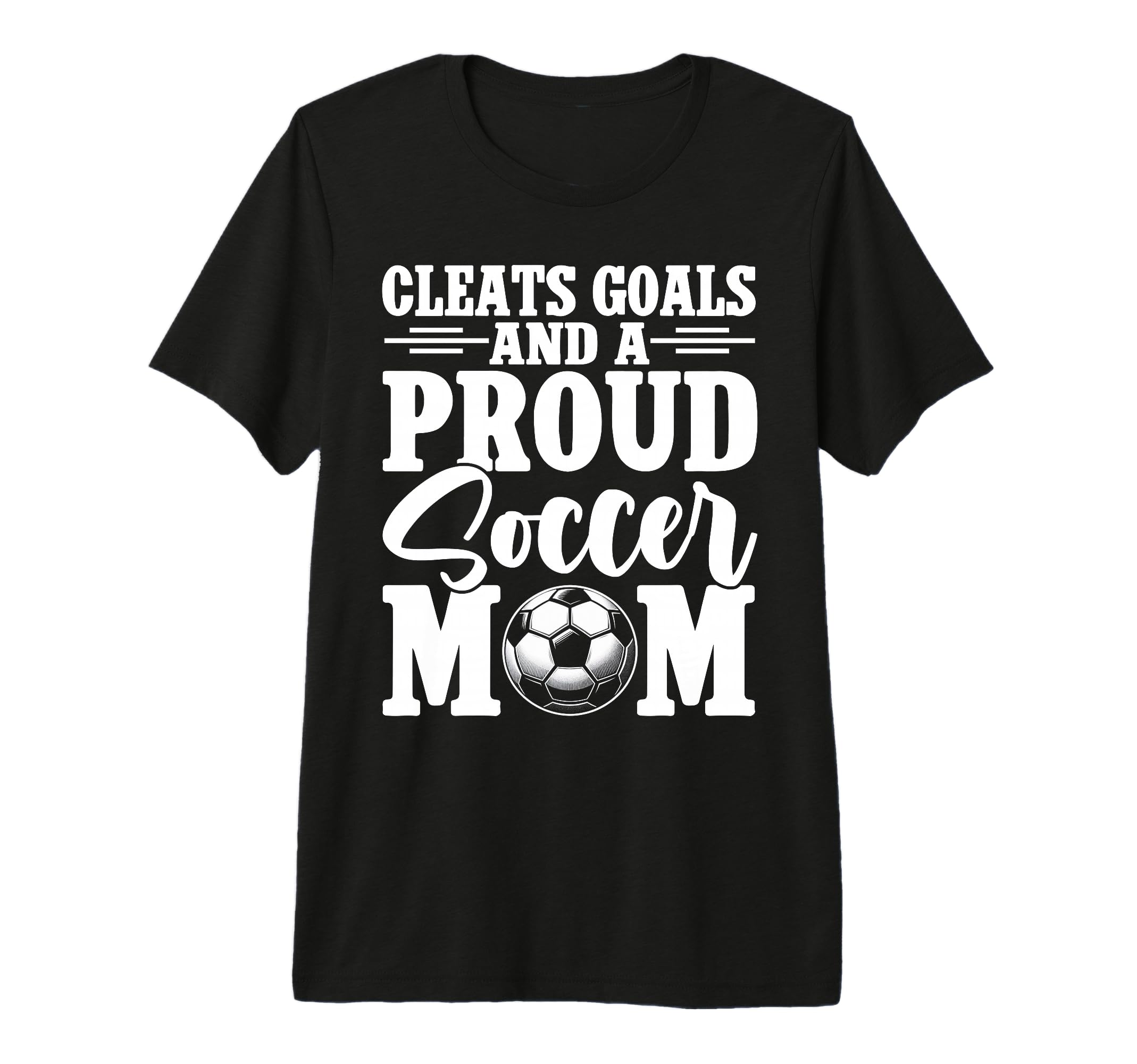 Cleats Goals And Proud Soccer Mom T-Shirt - Custom Art Print for Adults - T-Shirt, Sweatshirt, Hoodie