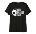 Mens Funny Soccer Fan I Yell Because T-Shirt - Aesthetic Graphic Men Women - T-Shirt, Sweatshirt, Hoodie