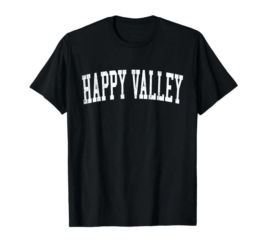 Happy Valley Or Distressed White T-Shirt - Fun Novelty Design Men Women - T-Shirt, Sweatshirt, Hoodie