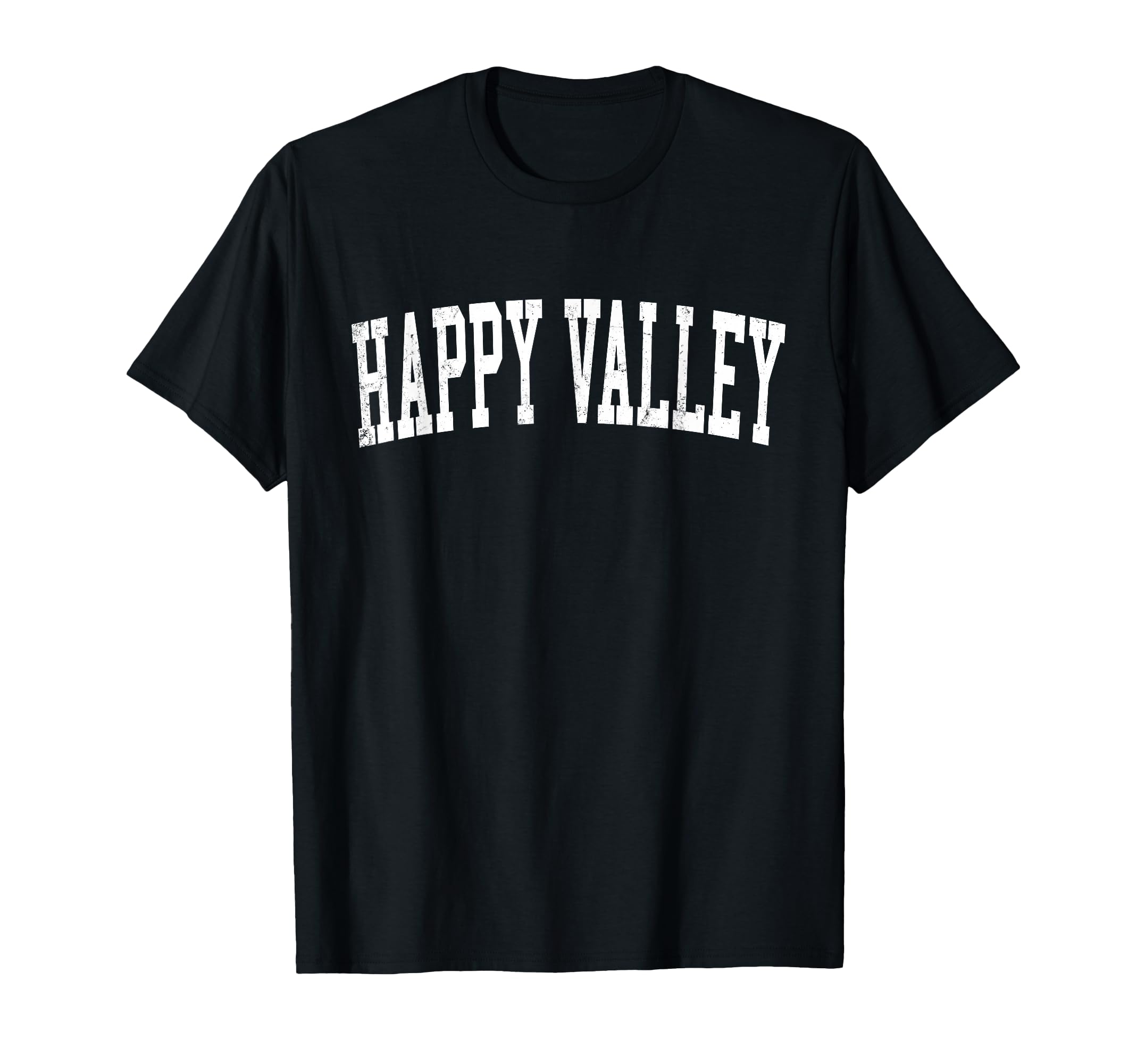 Happy Valley Or Distressed White T-Shirt - Fun Novelty Design Men Women - T-Shirt, Sweatshirt, Hoodie