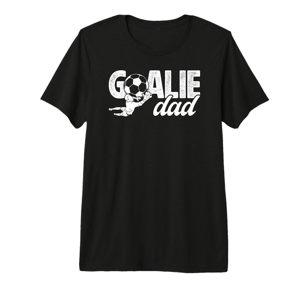Mens Soccer Goalie Dad Soccer Goalkeeper T-Shirt - Streetwear Style Unisex - T-Shirt, Sweatshirt, Hoodie