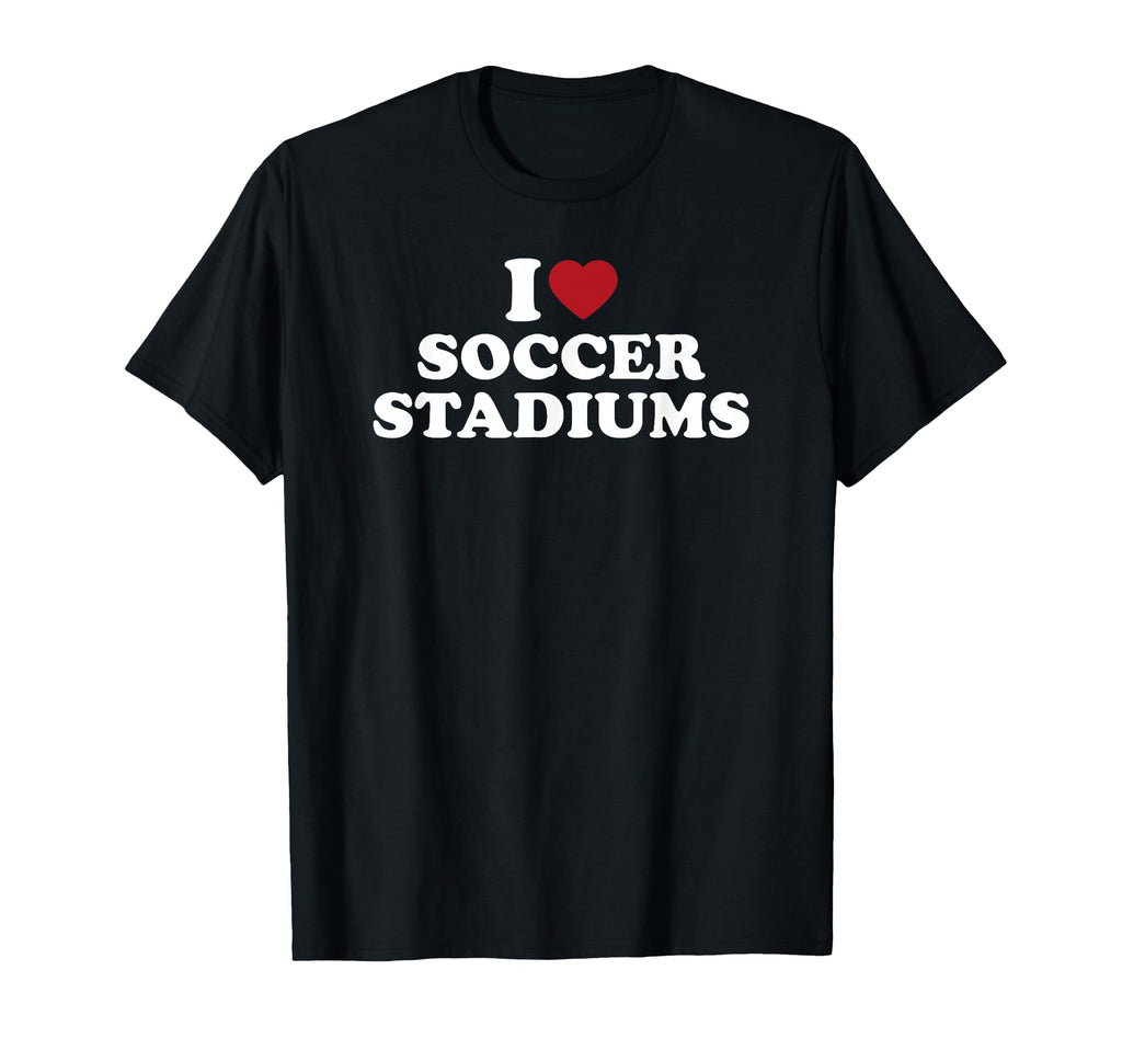 I Love Soccer Stadiums T-Shirt - Aesthetic Graphic Unisex - T-Shirt, Sweatshirt, Hoodie