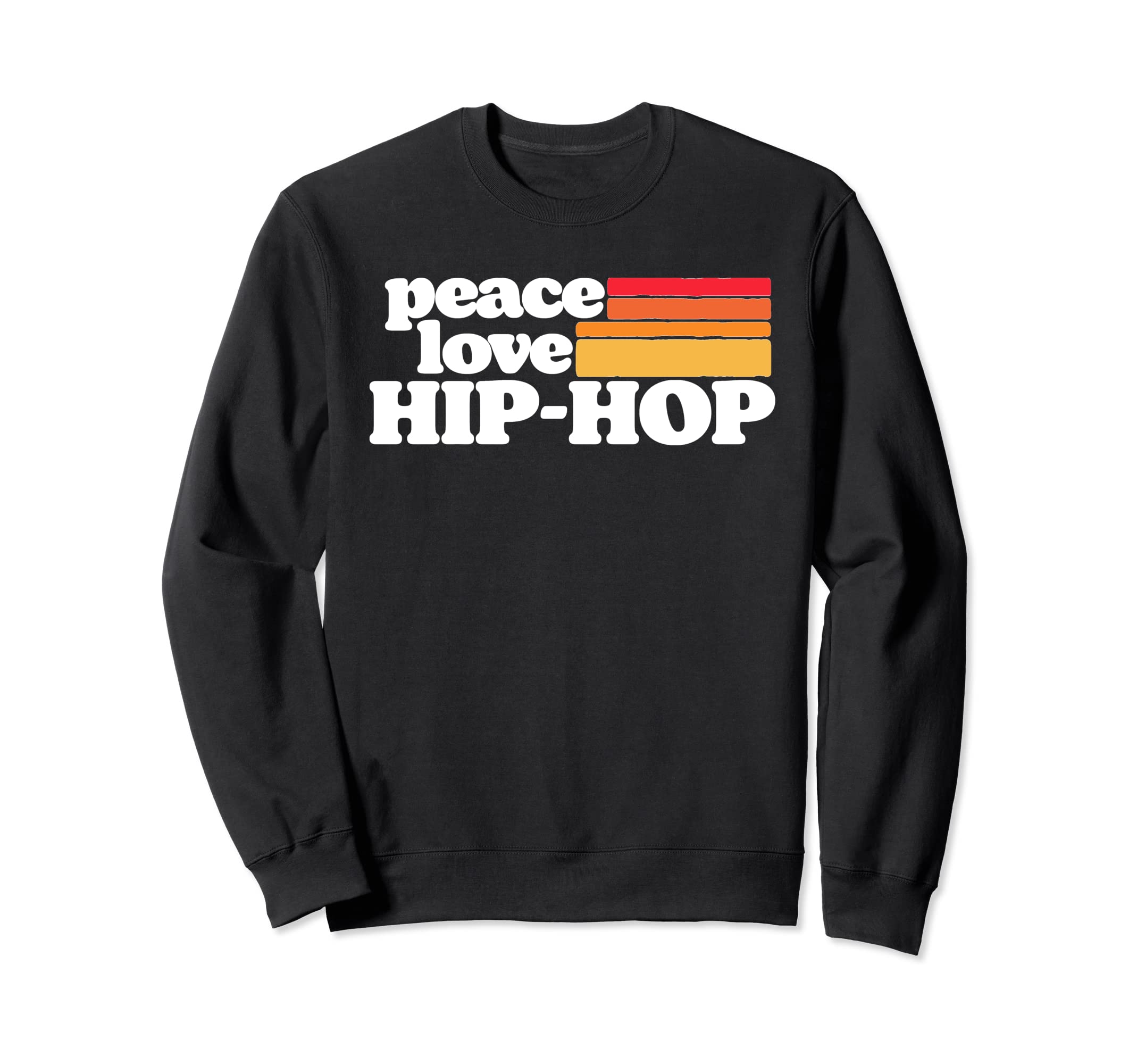 Peace Love Hip Hop Old School Rap Sweatshirt - Unique Graphic Unisex - T-Shirt, Sweatshirt, Hoodie