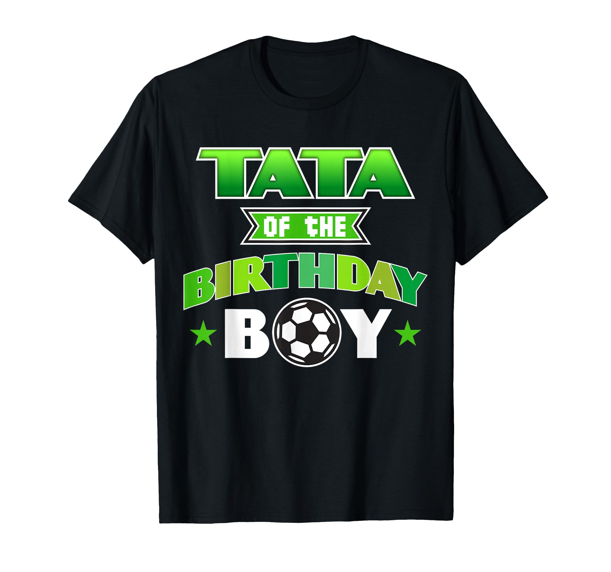 Tata Birthday Soccer Party Family Love T-Shirt - Graphic Print Men Women - T-Shirt, Sweatshirt, Hoodie