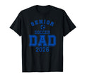 Senior Soccer Dad Class 2026 T-Shirt - Minimalist Print for Adults - T-Shirt, Sweatshirt, Hoodie