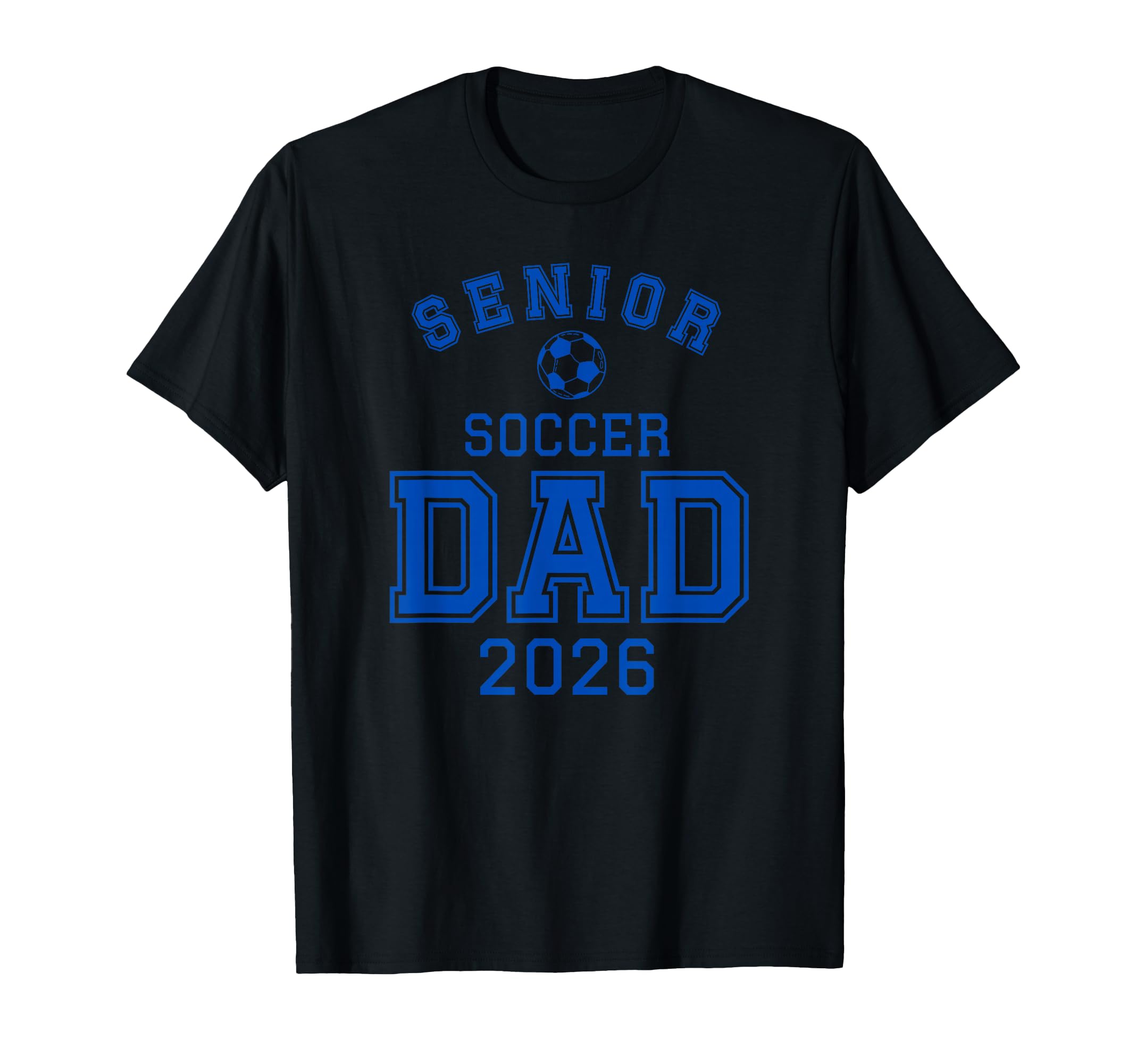 Senior Soccer Dad Class 2026 T-Shirt - Custom Art Print Unisex - T-Shirt, Sweatshirt, Hoodie