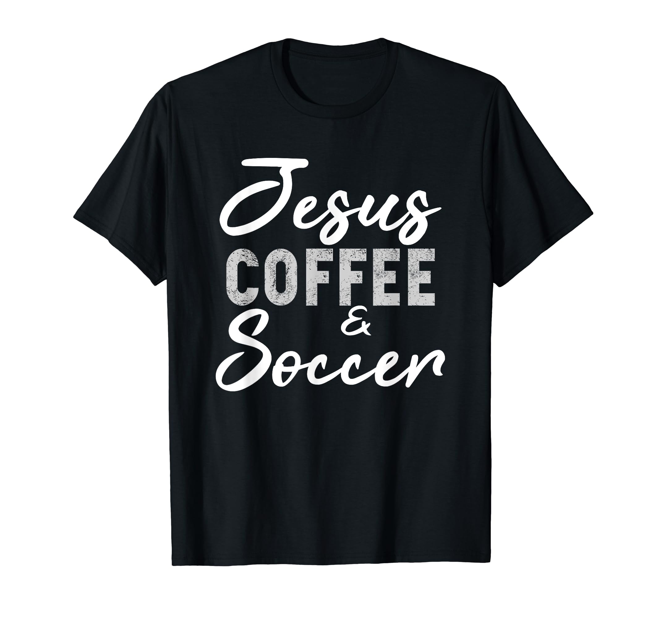 Jesus Coffee And Soccer Funny T-Shirt - Fun Novelty Design for Adults - T-Shirt, Sweatshirt, Hoodie