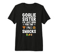 Funny Soccer Goalie Sister Soccer T-Shirt - Aesthetic Graphic Unisex - T-Shirt, Sweatshirt, Hoodie