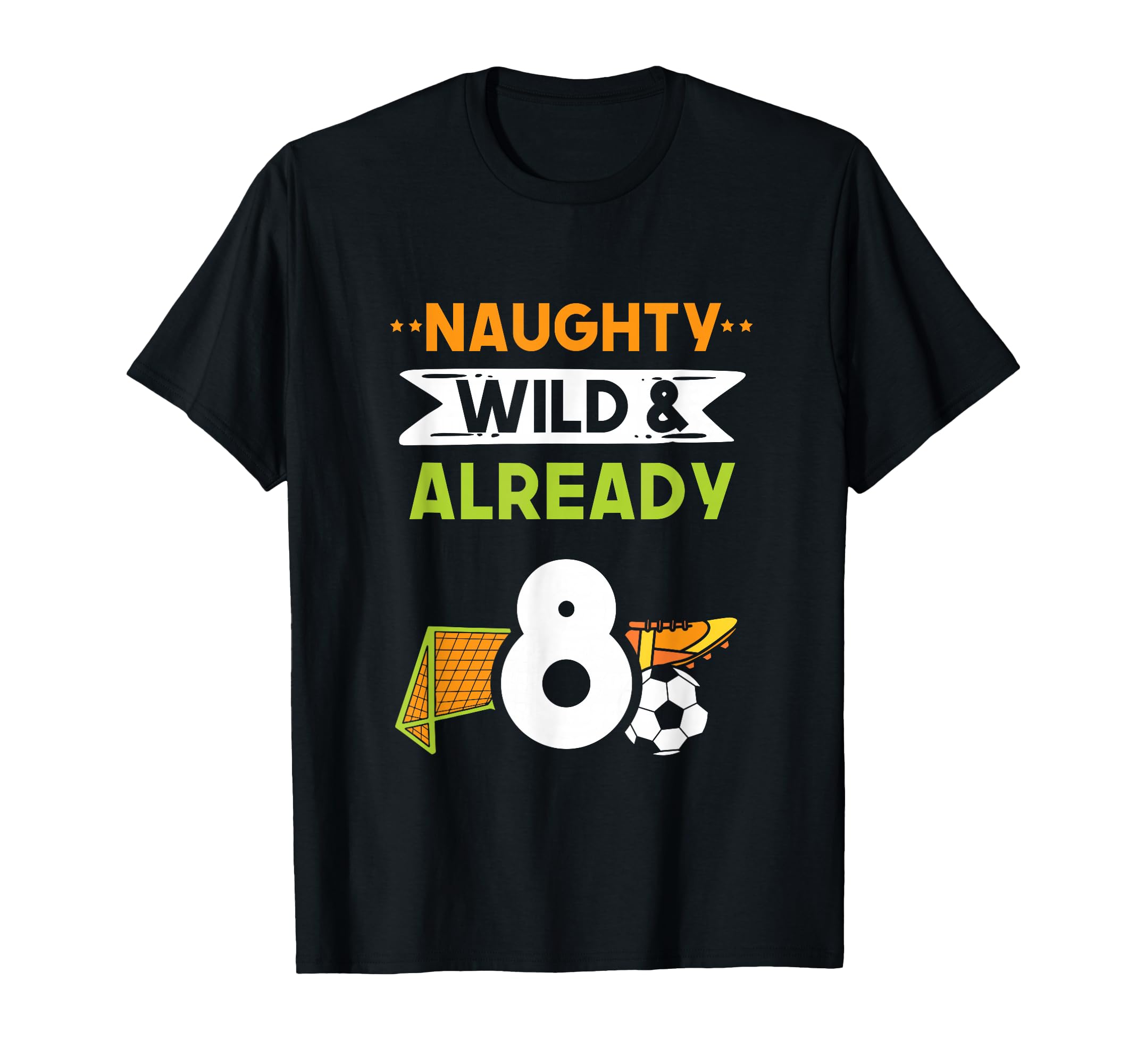 Naughty Wild Already 8 Birthday T-Shirt - Minimalist Print for Adults - T-Shirt, Sweatshirt, Hoodie