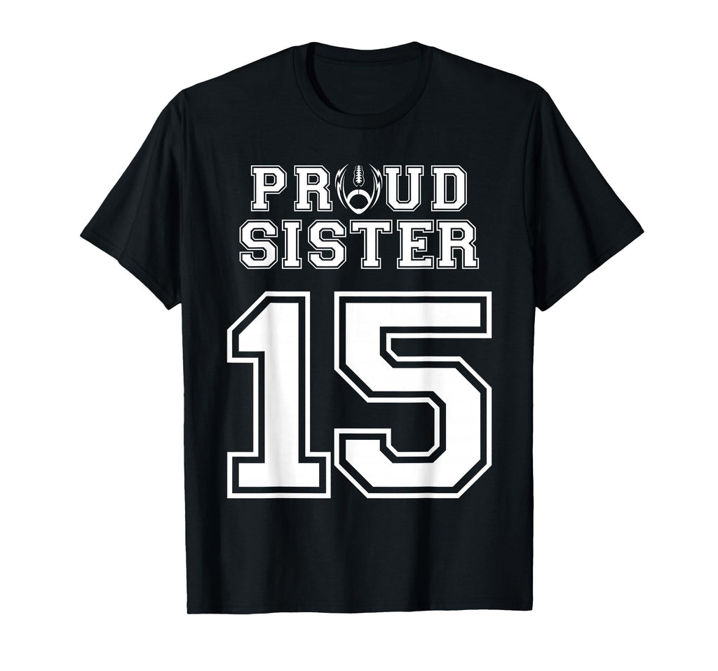 Custom Proud Football Sister T-Shirt - Casual Everyday Wear Men Women - T-Shirt, Sweatshirt, Hoodie