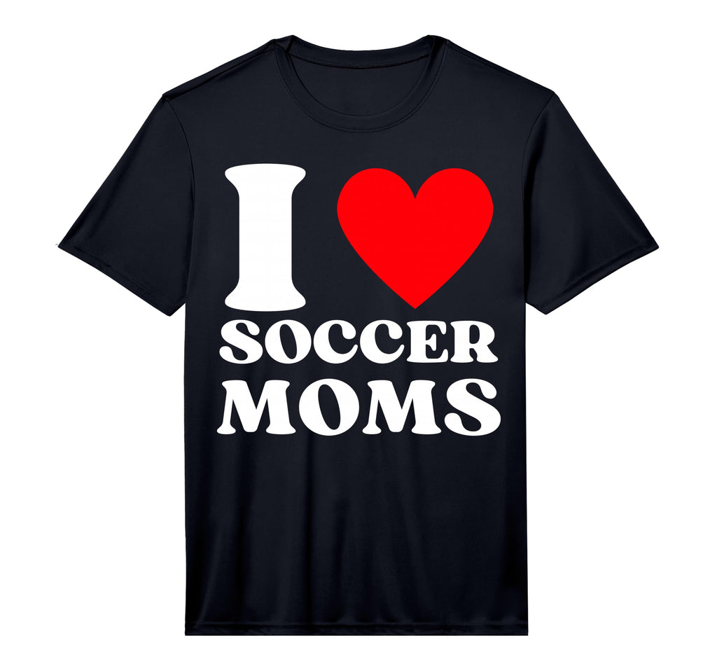 Funny I Love Soccer Moms T-Shirt - Casual Everyday Wear Men Women - T-Shirt, Sweatshirt, Hoodie