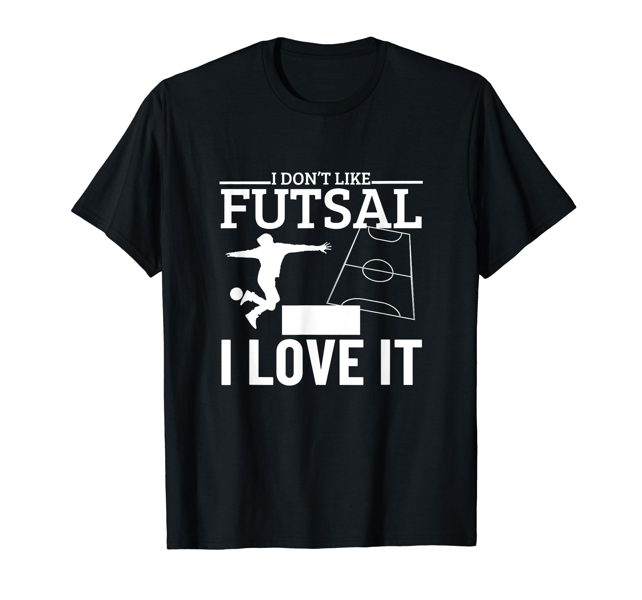I Love Futsal Funny Futsal Player T-Shirt - Unique Graphic Unisex - T-Shirt, Sweatshirt, Hoodie