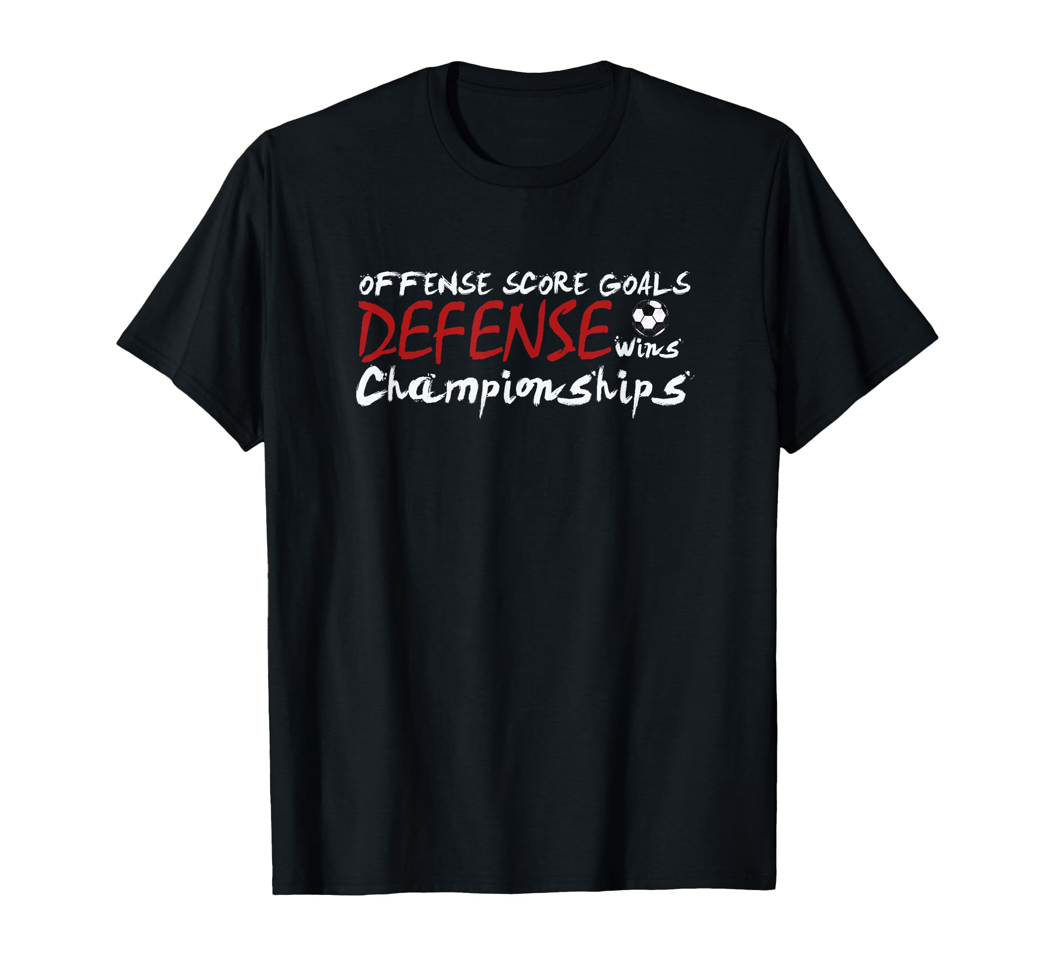 Defense Wins Championships Soccer T-Shirt - Casual Everyday Wear Men Women - T-Shirt, Sweatshirt, Hoodie