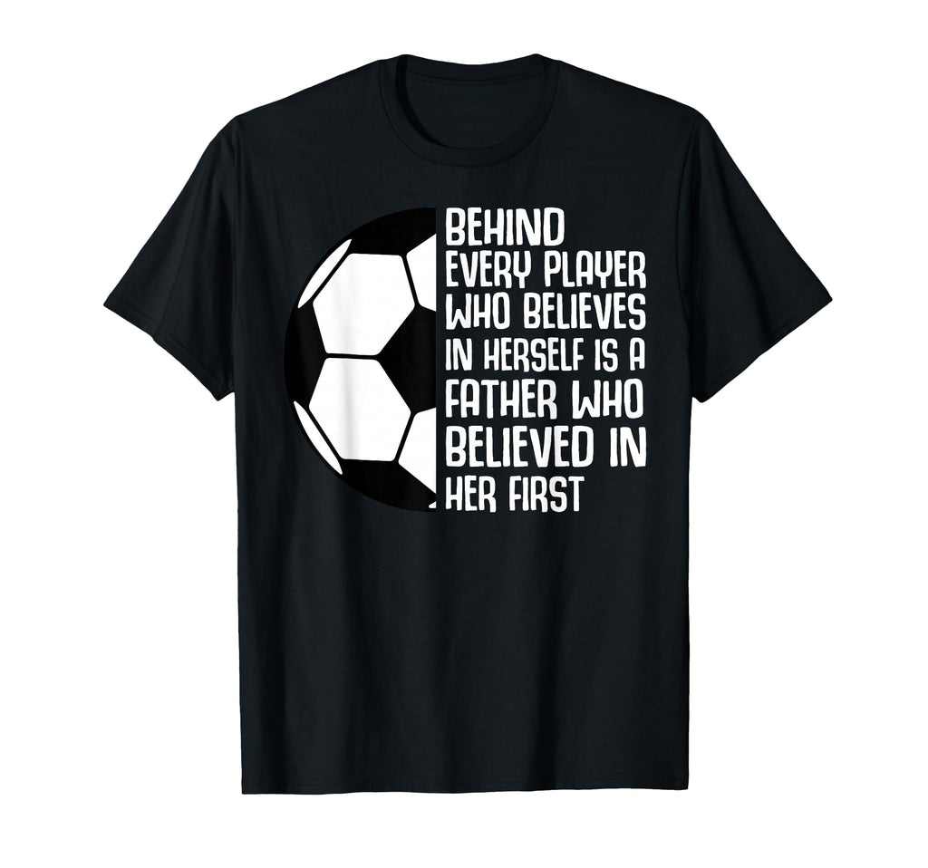 Behind Every Player Father T-Shirt - Casual Everyday Wear Men Women - T-Shirt, Sweatshirt, Hoodie