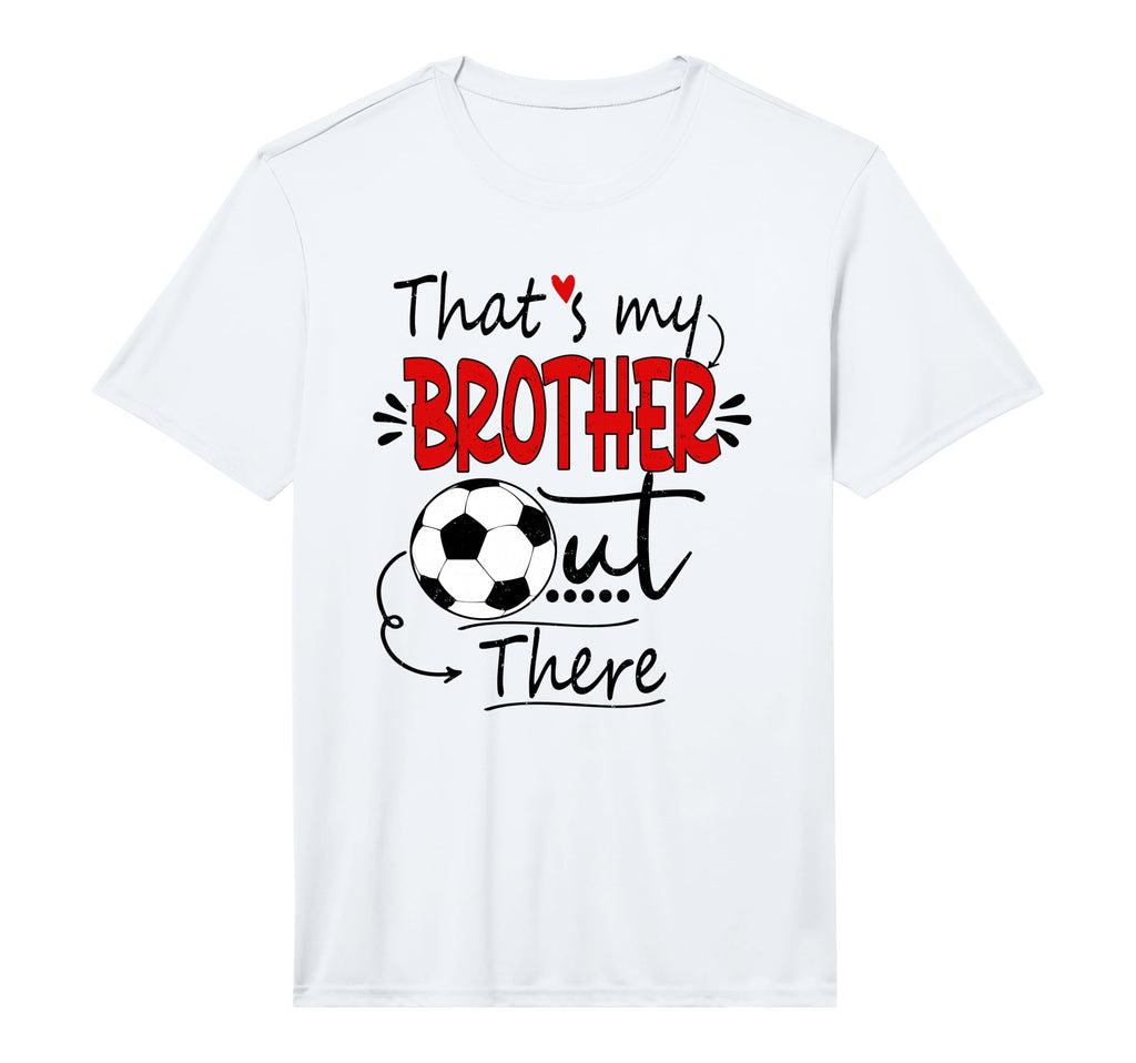 Mens Thats My Brother Out There Soccer T-Shirt - Unique Graphic for Adults - T-Shirt, Sweatshirt, Hoodie