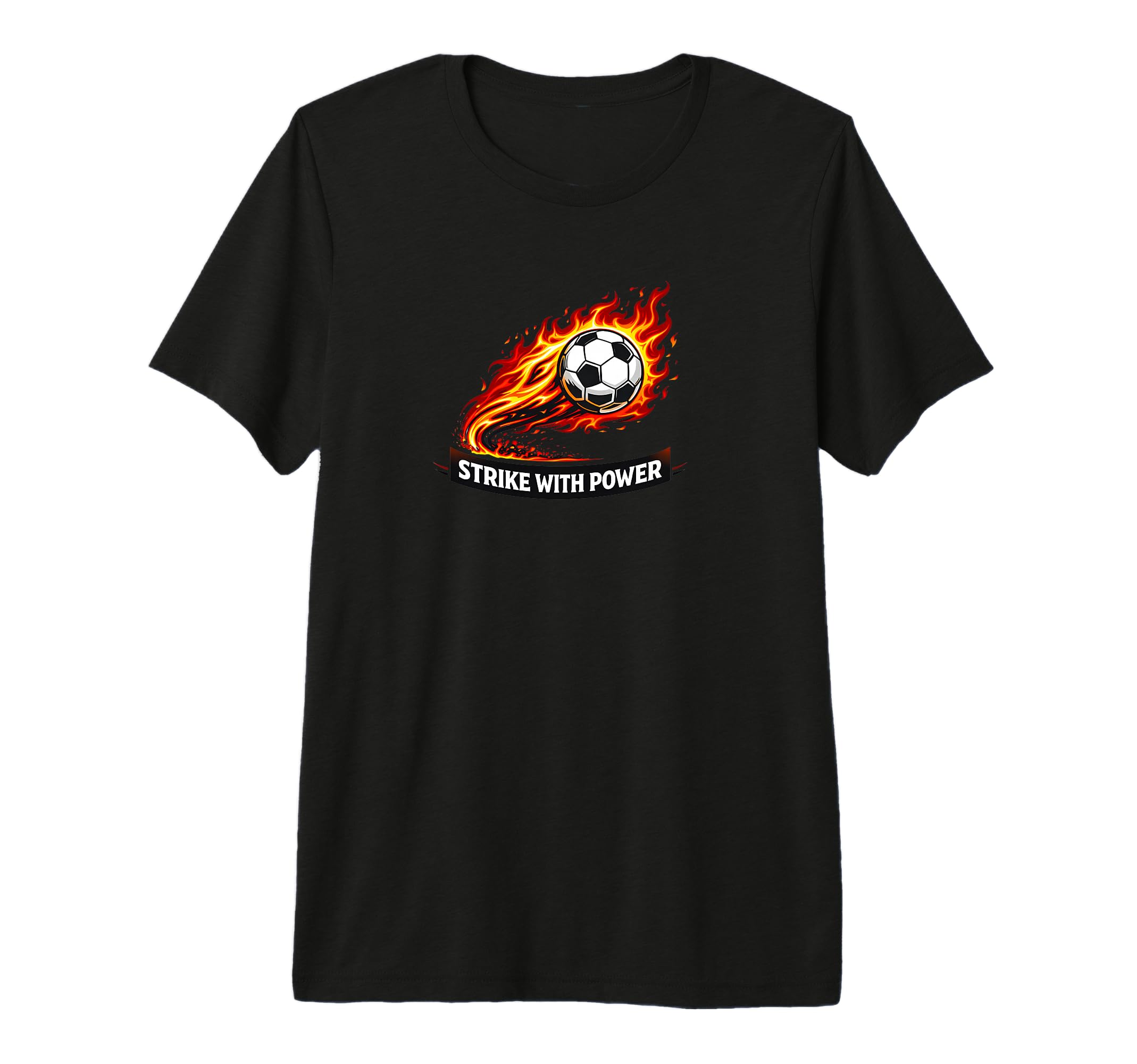 Strike Power Soccer Flaming Soccer T-Shirt - Fun Novelty Design Men Women - T-Shirt, Sweatshirt, Hoodie