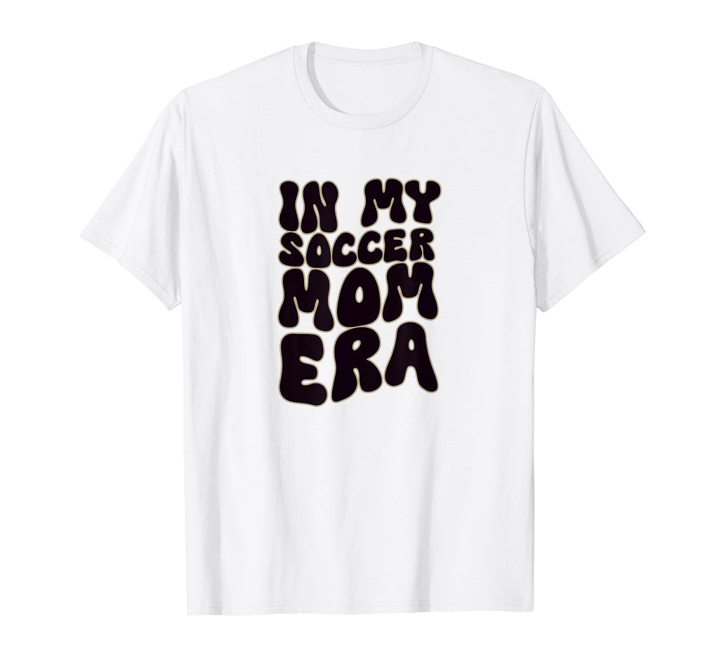 My Soccer Mom Era T-Shirt - Streetwear Style Unisex - T-Shirt, Sweatshirt, Hoodie