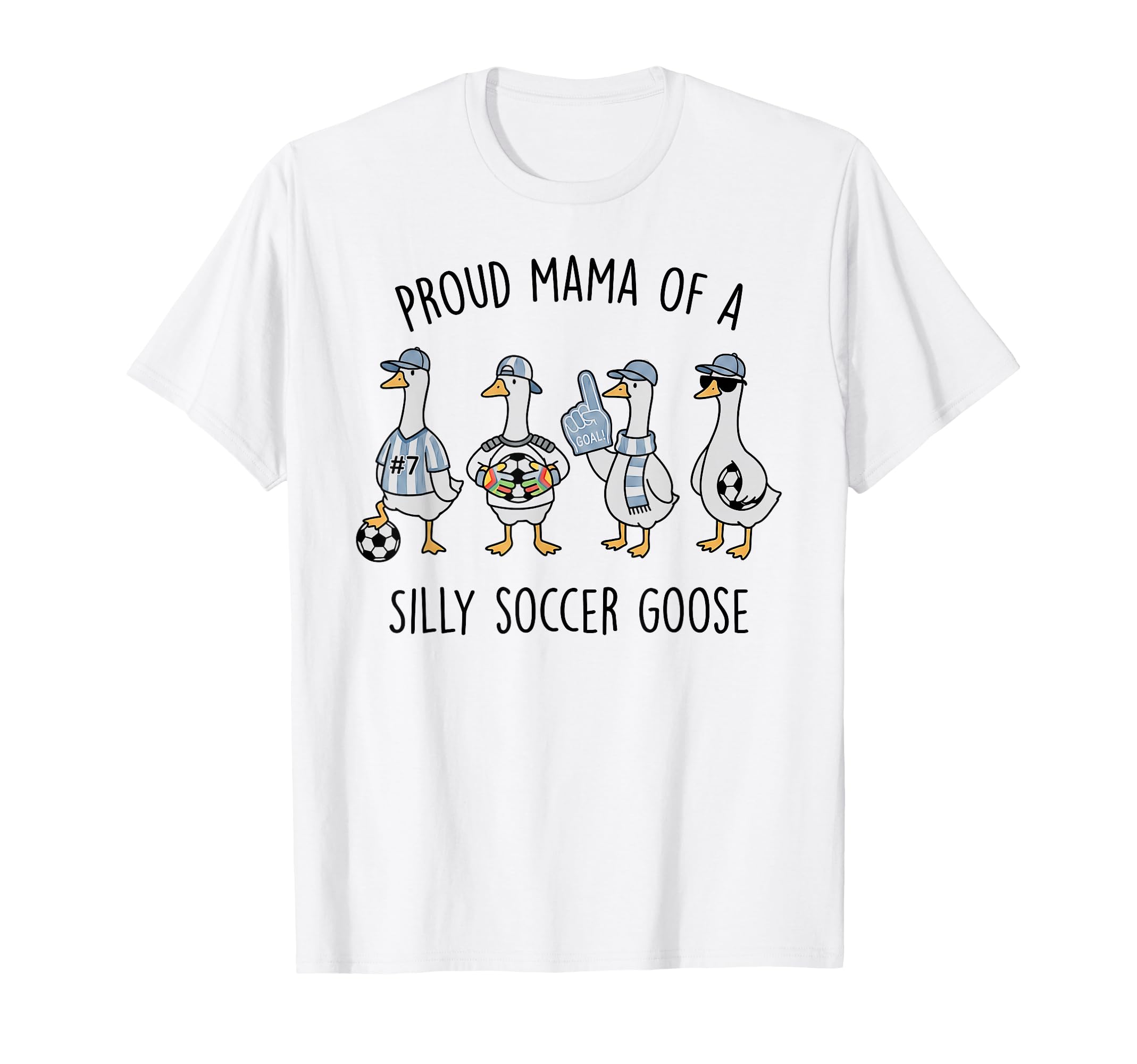 Proud Mama Silly Soccer Goose Mother T-Shirt - Fun Novelty Design Unisex - T-Shirt, Sweatshirt, Hoodie