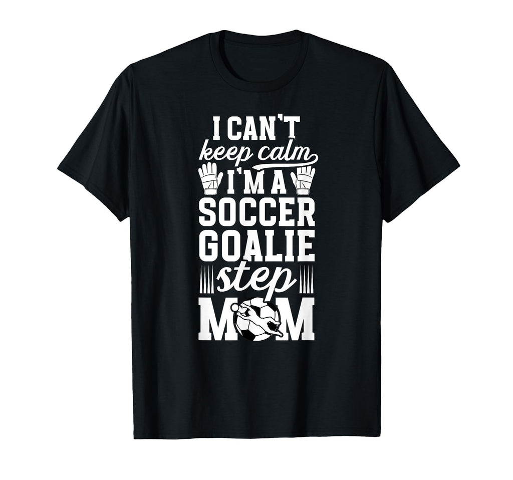 Im Soccer Goalie Step Mom Soccer Keeper T-Shirt - Minimalist Print Unisex - T-Shirt, Sweatshirt, Hoodie