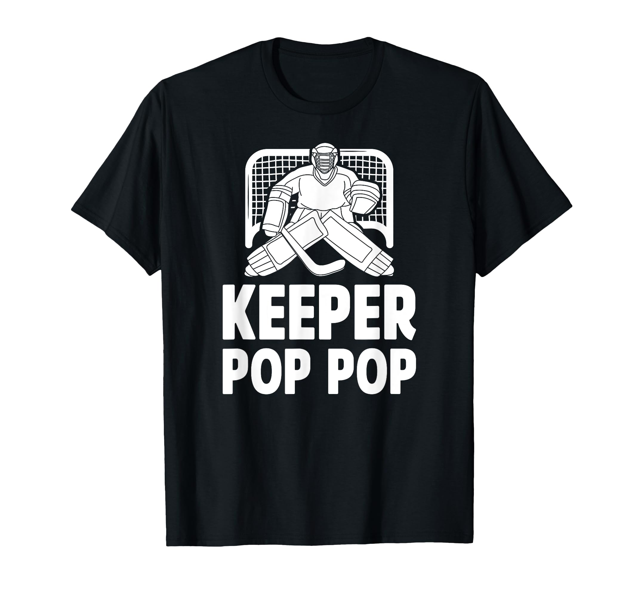 Ice Hockey Keeper Pop Pop Ice Hockey T-Shirt - Casual Everyday Wear Unisex - T-Shirt, Sweatshirt, Hoodie