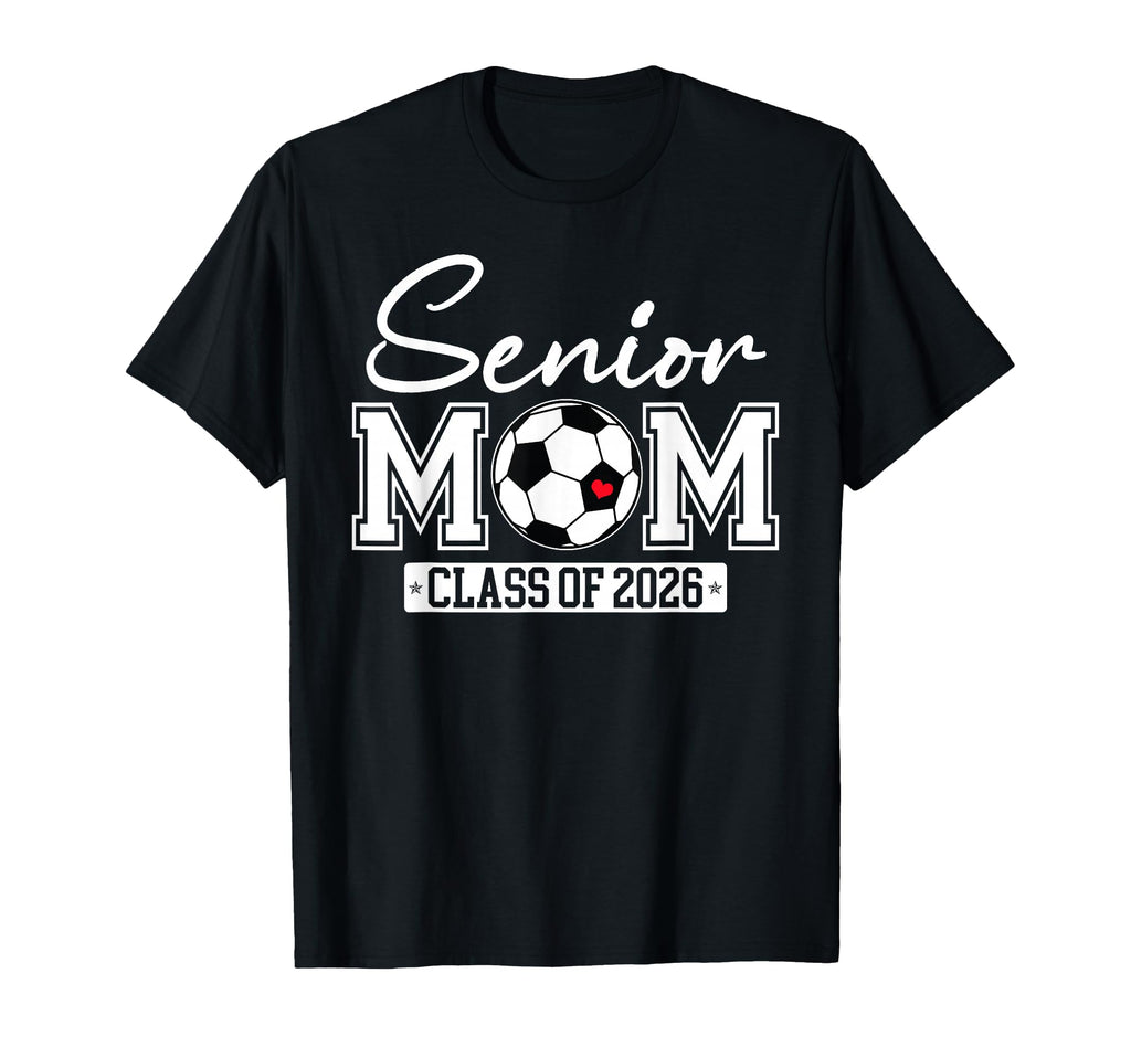 Senior Mom Class 2026 Soccer Mom T-Shirt - Unique Graphic for Adults - T-Shirt, Sweatshirt, Hoodie
