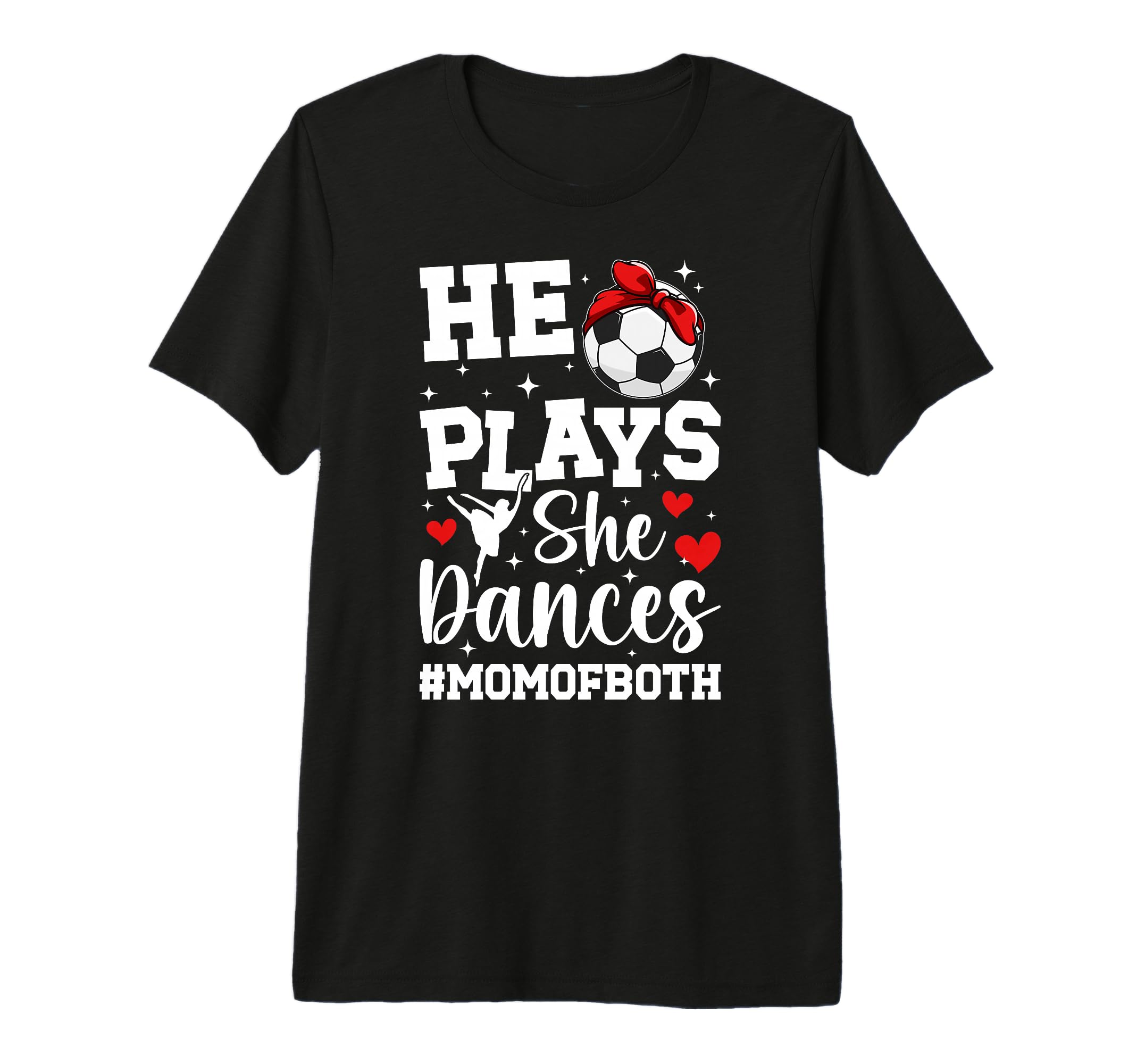 He Plays She Dances Mom Both Dance And T-Shirt - Novelty Apparel Unisex - T-Shirt, Sweatshirt, Hoodie