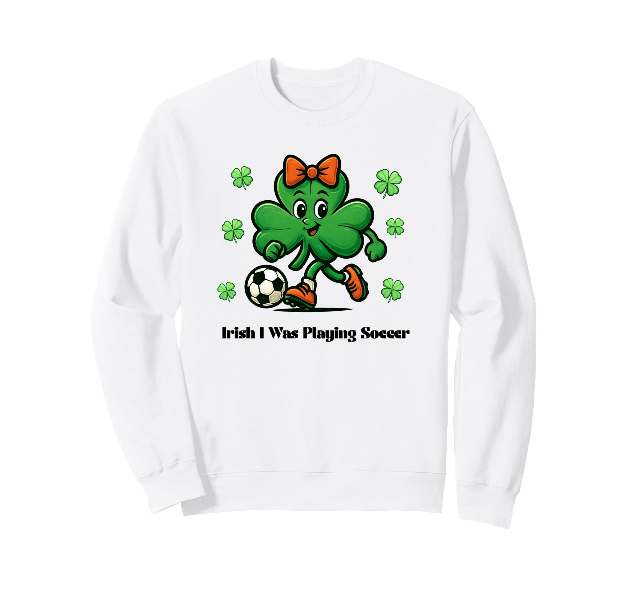 Irish I Was Playing Soccer St Sweatshirt - Custom Art Print Unisex - T-Shirt, Sweatshirt, Hoodie