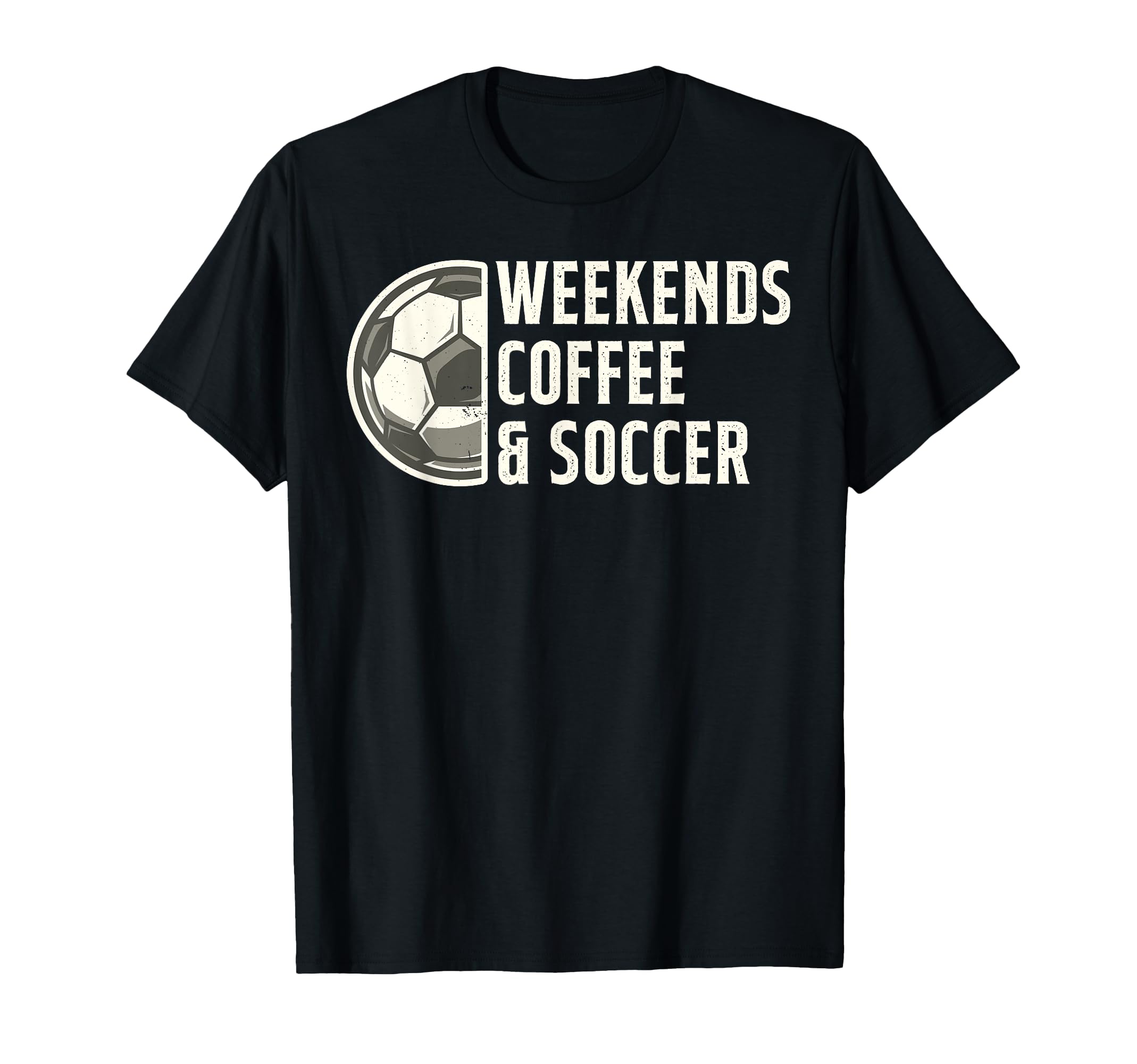 Weekends Coffee And Soccer Funny Soccer T-Shirt - Custom Art Print Unisex - T-Shirt, Sweatshirt, Hoodie