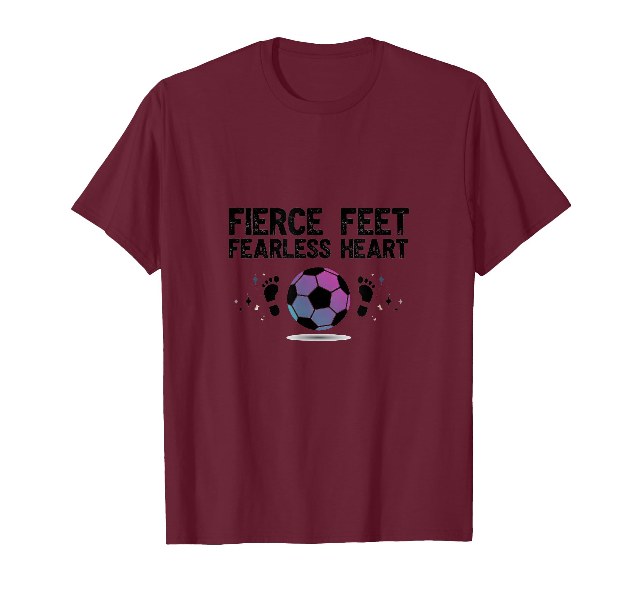 Fierce Feet Fearless Heart Soccer T-Shirt - Custom Art Print Unisex - T-Shirt, Sweatshirt, Hoodie