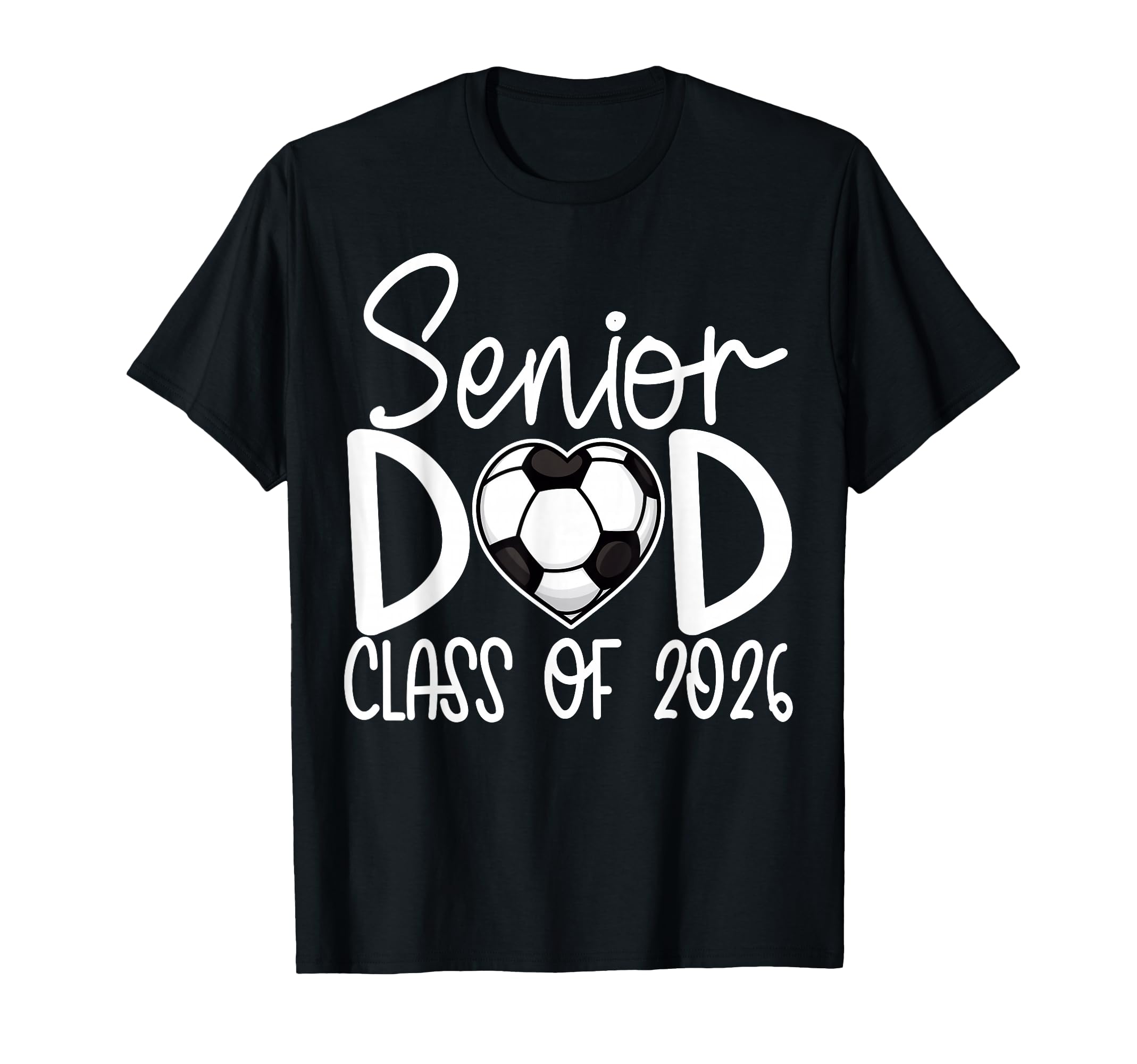 Senior Dad Class 2026 Soccer Player T-Shirt - Graphic Print for Adults - T-Shirt, Sweatshirt, Hoodie