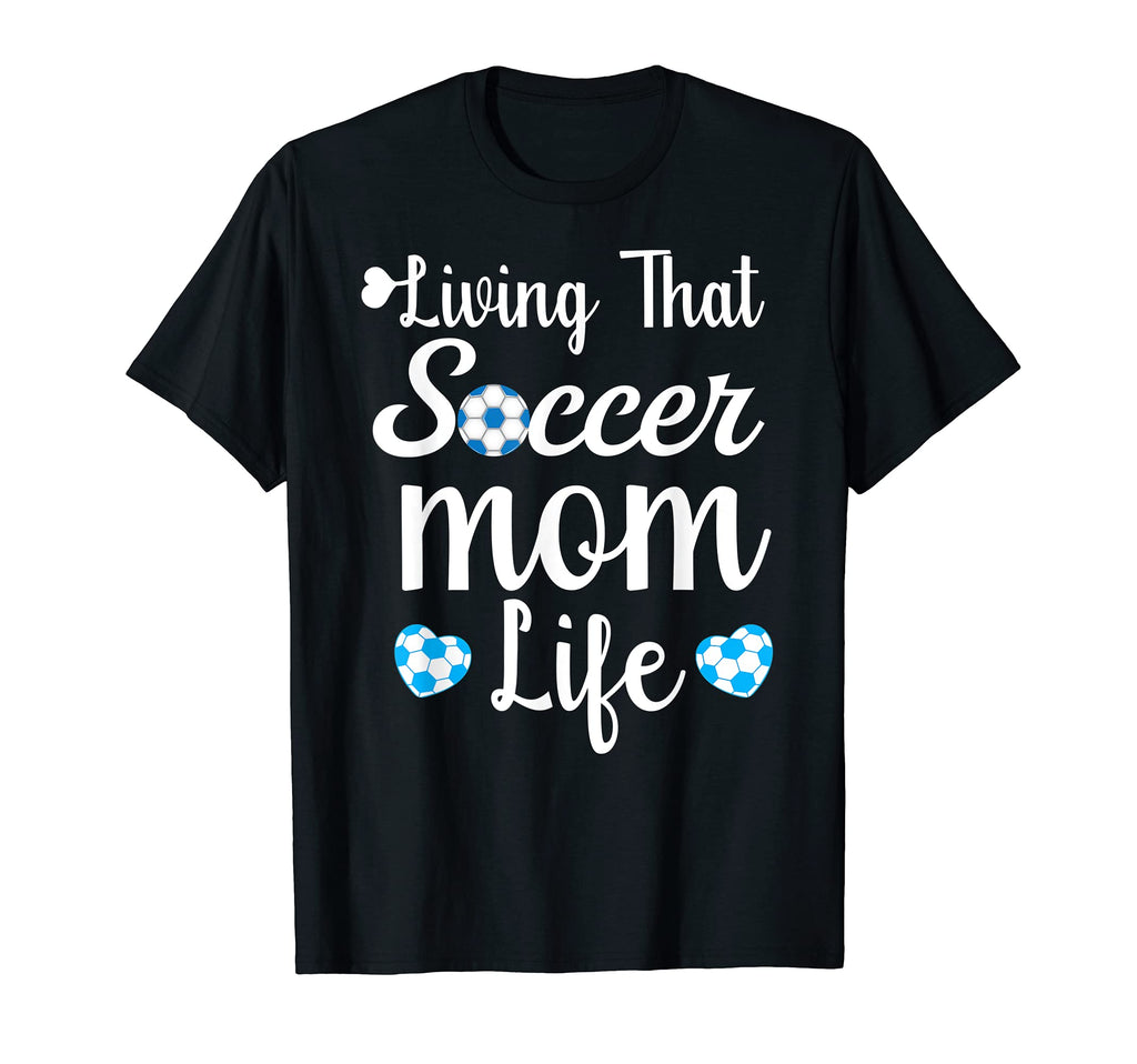 Living That Soccer Mom Life Mothers T-Shirt - Streetwear Style for Adults - T-Shirt, Sweatshirt, Hoodie