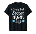 Living That Soccer Mom Life Mothers T-Shirt - Streetwear Style for Adults - T-Shirt, Sweatshirt, Hoodie