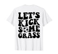 Lets Kick Some Grass Soccer T-Shirt - Novelty Apparel for Adults - T-Shirt, Sweatshirt, Hoodie