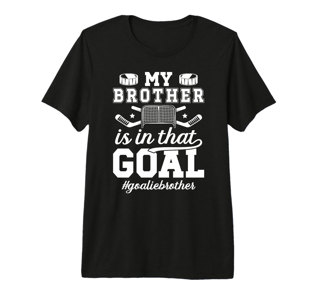 Proud Ice Hockey Goalie Brother Hockey T-Shirt - Fun Novelty Design Unisex - T-Shirt, Sweatshirt, Hoodie