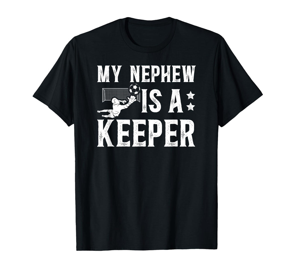 My Nephew Is Soccer Keeper Uncle T-Shirt - Unique Graphic for Adults - T-Shirt, Sweatshirt, Hoodie